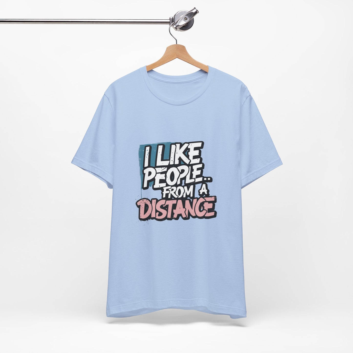 Humorous Social Distancing Tee, Funny Quote T-Shirt, Casual Wear, Gift for Introverts, Quarantine Apparel, Everyday Humor Shirt
