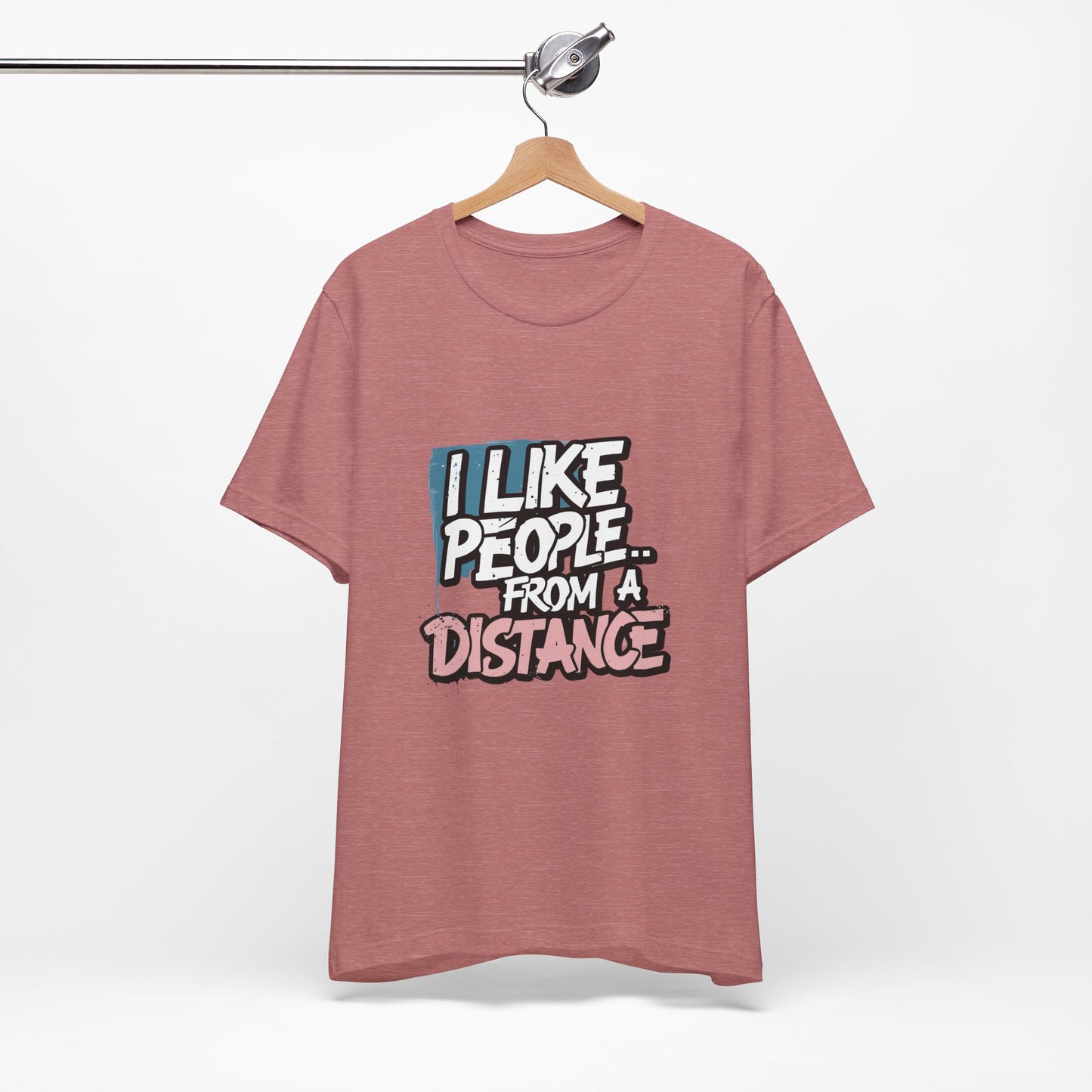 Humorous Social Distancing Tee, Funny Quote T-Shirt, Casual Wear, Gift for Introverts, Quarantine Apparel, Everyday Humor Shirt