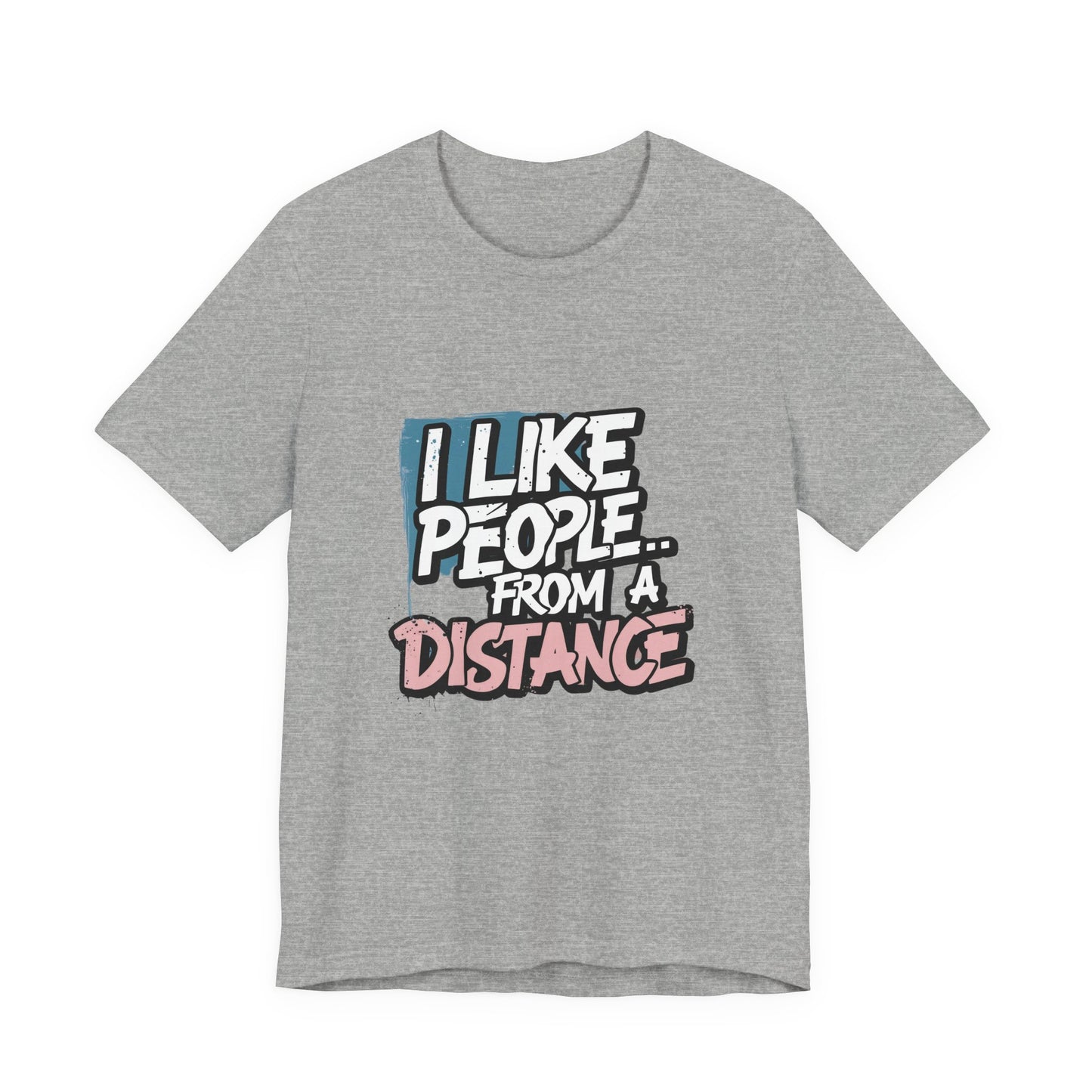 Humorous Social Distancing Tee, Funny Quote T-Shirt, Casual Wear, Gift for Introverts, Quarantine Apparel, Everyday Humor Shirt