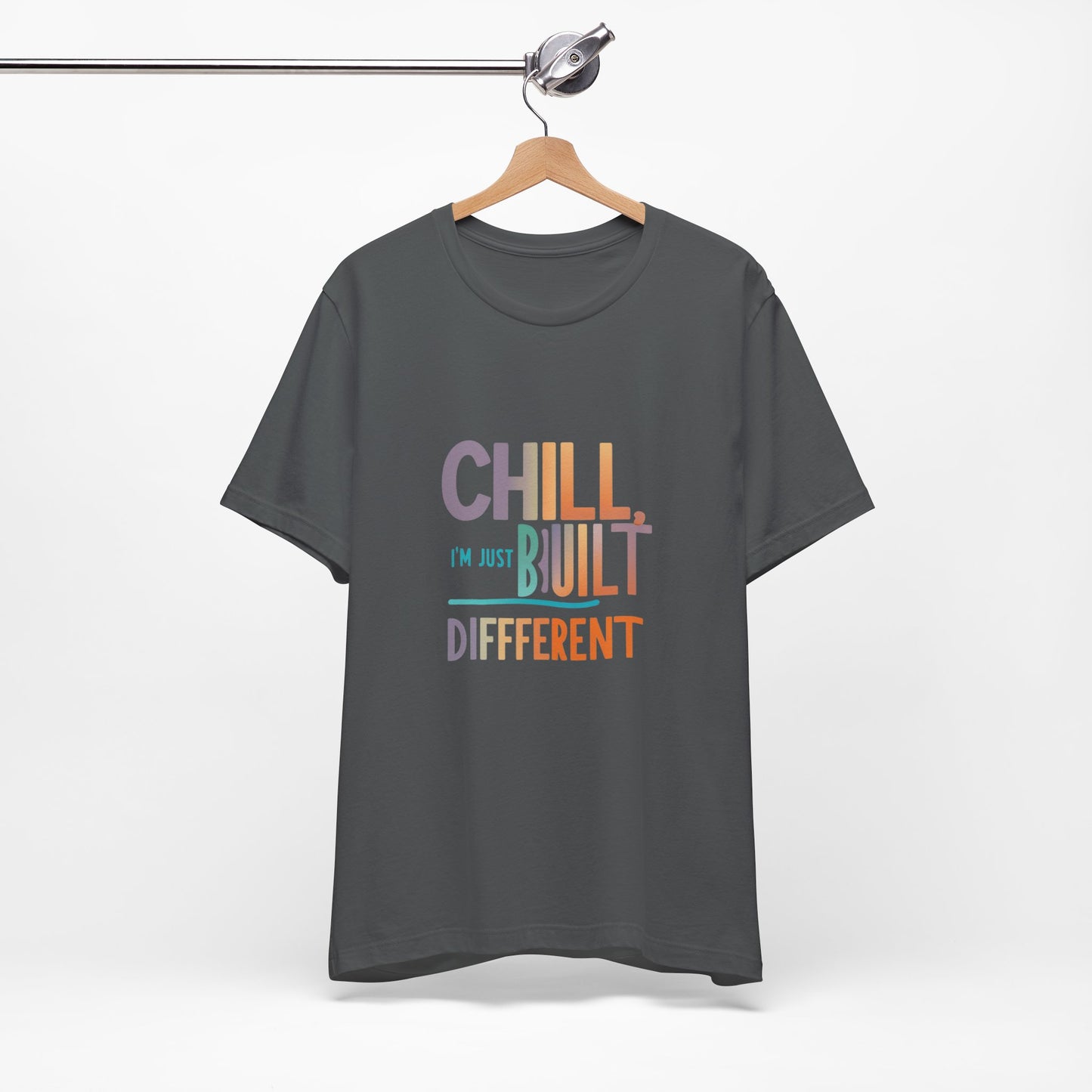 Chill Built Different Tee, Casual Unisex T-Shirt, Trendy Shirt for Everyday Wear, Gift for Friends, Inspirational Apparel