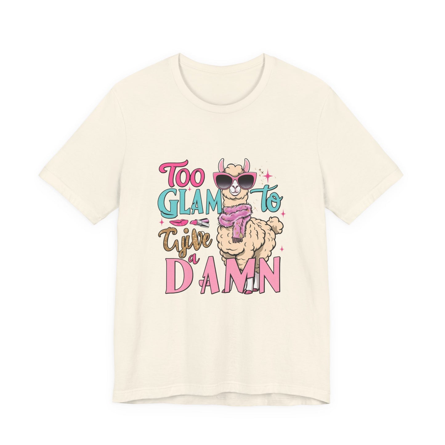 Too Glam to Give a Damn Unisex Tee, Funny Animal T-Shirt, Gift for Animal Lovers, Casual Graphic Tee, Birthday Gift, Fun Fashion
