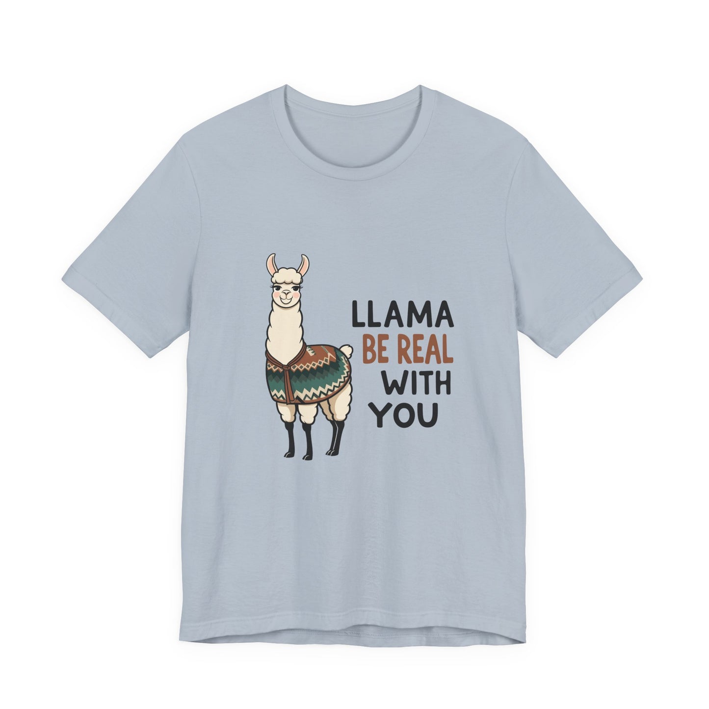Llama Graphic Tee - Be Real With You - Cute Animal T-Shirt, Funny Shirt for Animal Lovers, Ideal Gift for Friends, Casual Wear