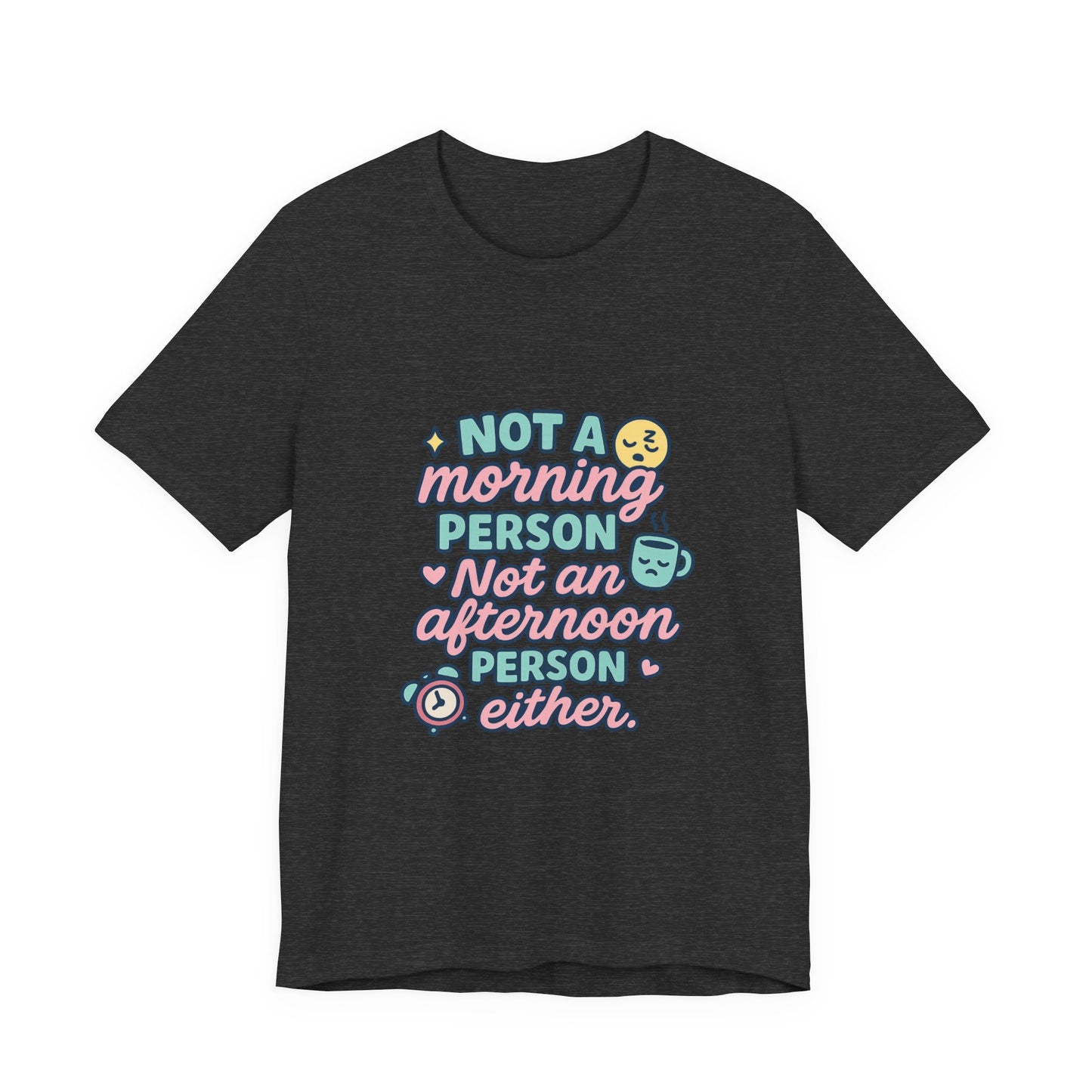 Not a Morning Person T-Shirt | Funny Graphic Tee, Gift for Night Owls, Casual Loungewear, Unique T-Shirt for Lazy Days, Humor Apparel
