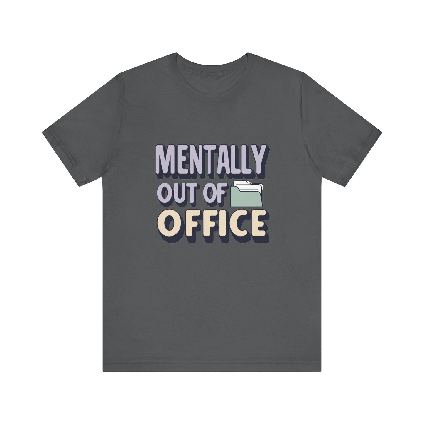 Mentally Out of Office Tee - Fun Unisex T-Shirt for Relaxation, Perfect for Vacations, Casual Outfits, Gifts for Friends, Everyday Wear