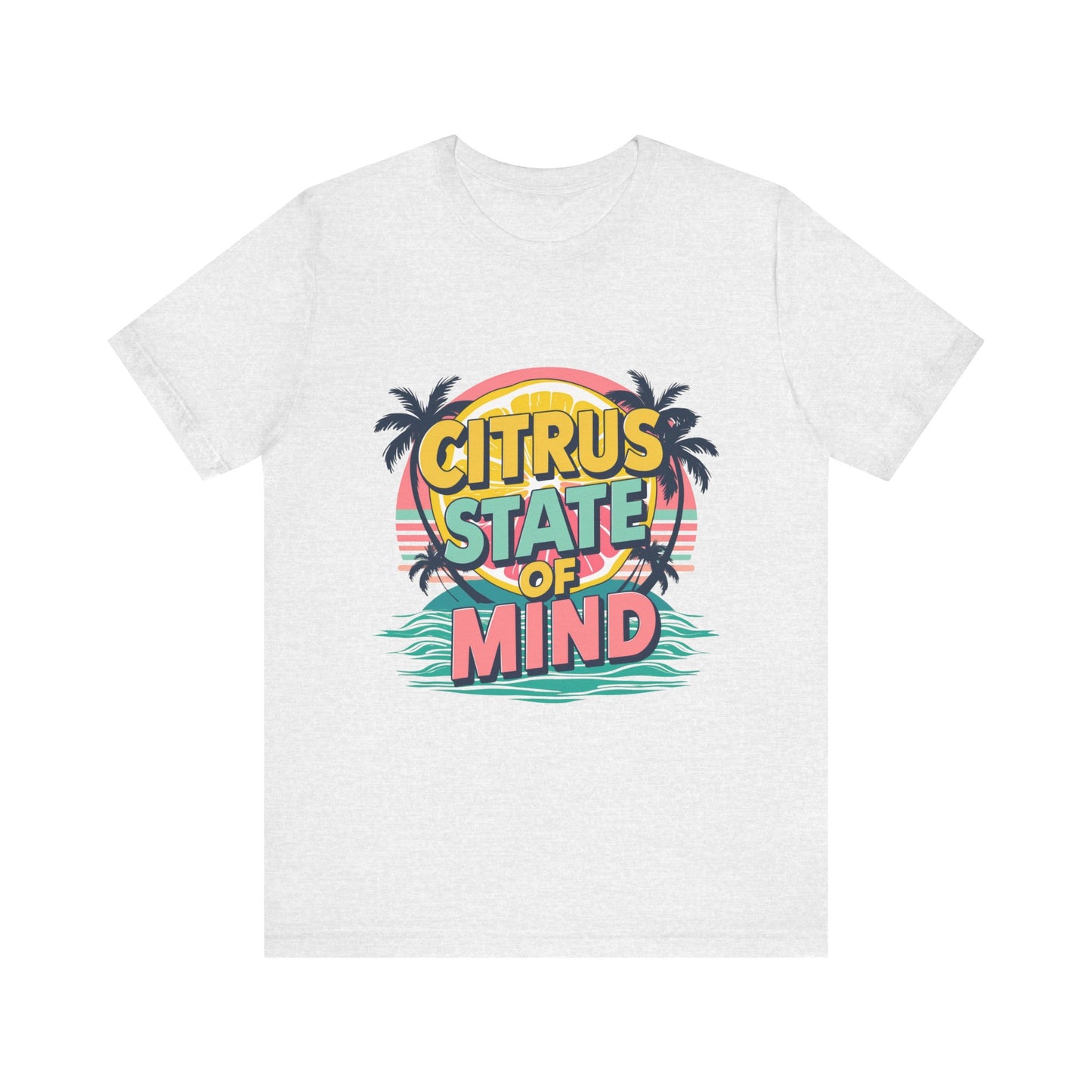 Unisex Jersey Short Sleeve Tee - Citrus State of Mind - Tropical Vibes, Beachwear, Summer Fun, Casual Fashion, Gift for Sunshine Lovers