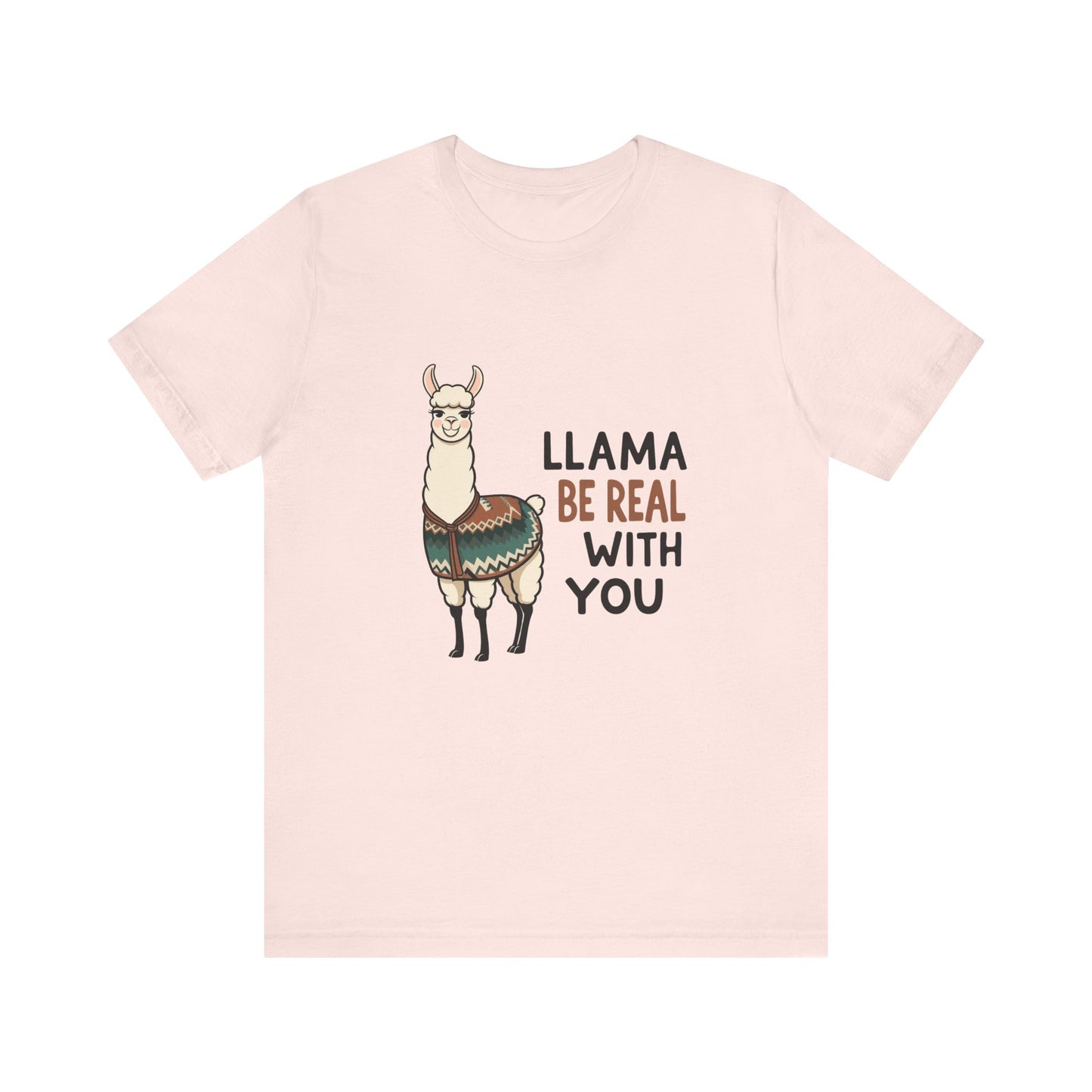 Llama Graphic Tee - Be Real With You - Cute Animal T-Shirt, Funny Shirt for Animal Lovers, Ideal Gift for Friends, Casual Wear