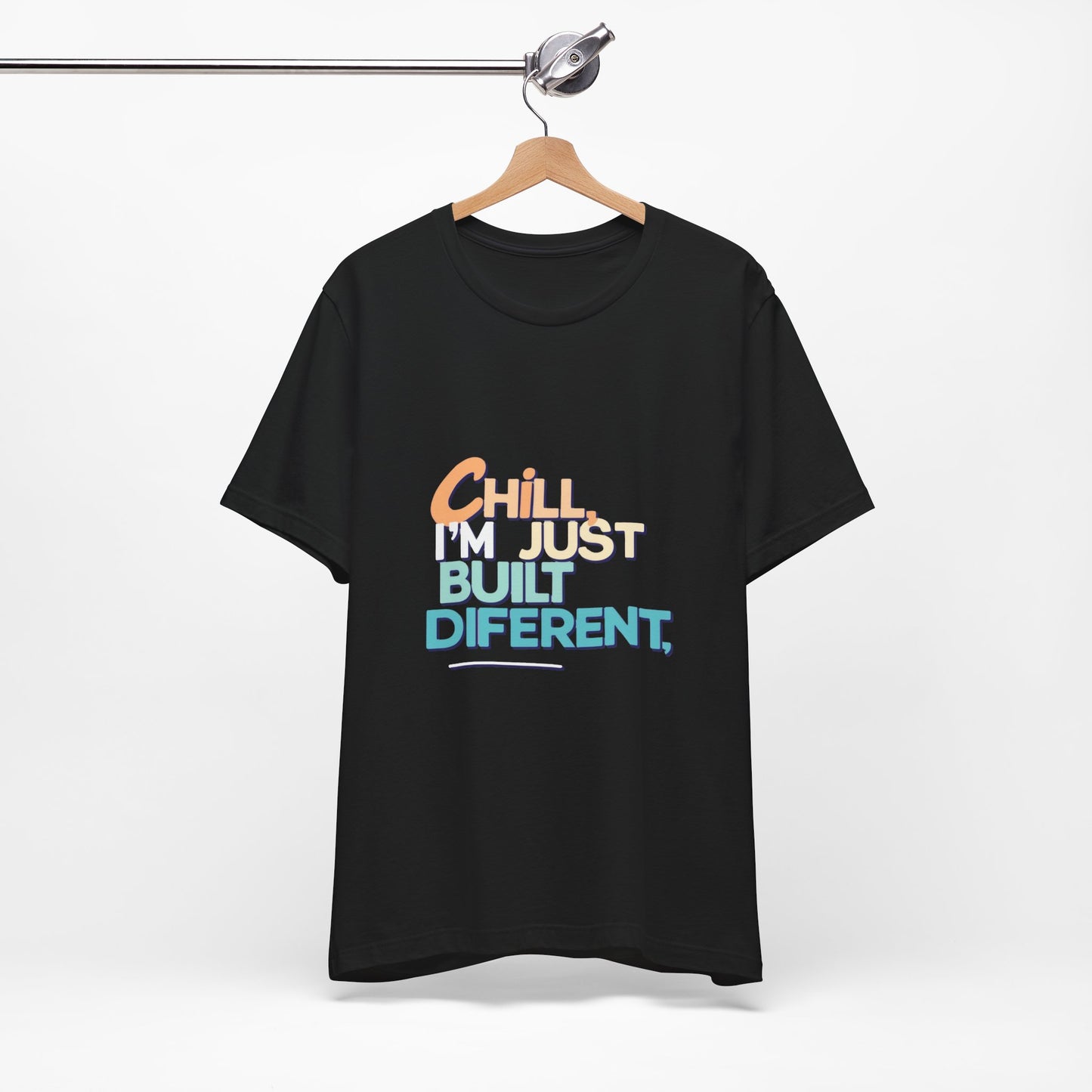 Chill I'm Just Built Different Unisex Jersey Tee, Casual Graphic Tee, Unique T-Shirt, Statement Shirt, Gift for Him/Her