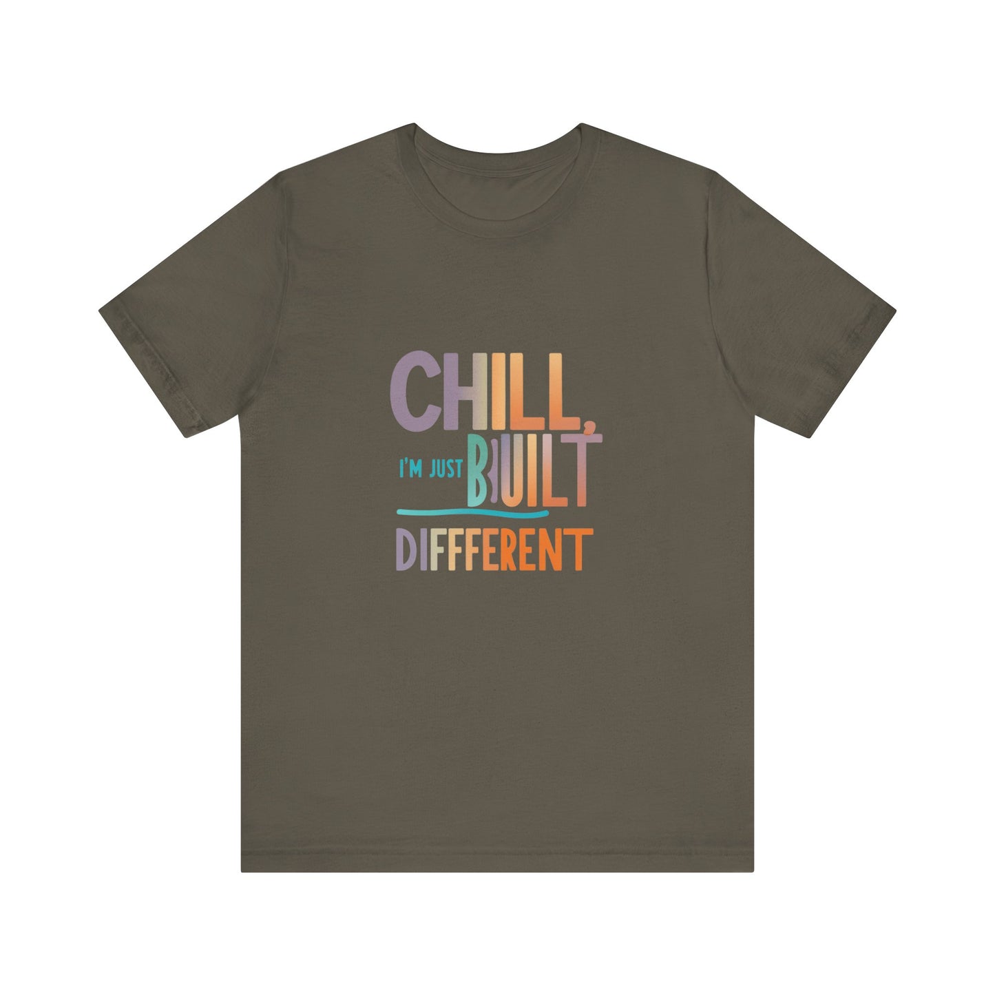 Chill Built Different Tee, Casual Unisex T-Shirt, Trendy Shirt for Everyday Wear, Gift for Friends, Inspirational Apparel