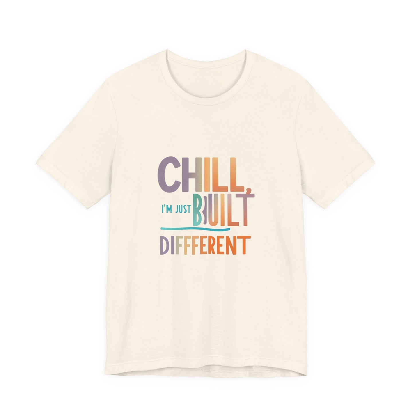 Chill Built Different Tee, Casual Unisex T-Shirt, Trendy Shirt for Everyday Wear, Gift for Friends, Inspirational Apparel