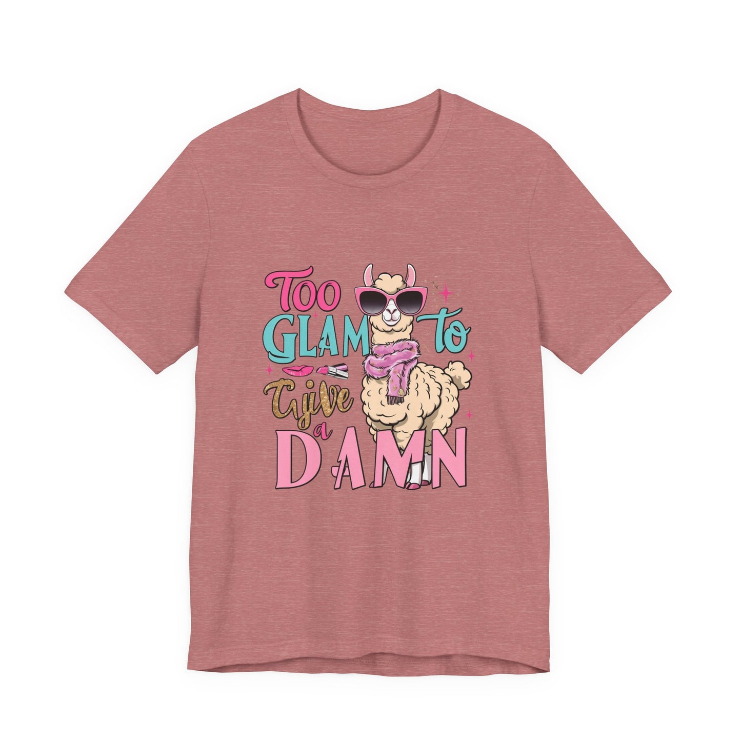 Too Glam to Give a Damn Unisex Tee, Funny Animal T-Shirt, Gift for Animal Lovers, Casual Graphic Tee, Birthday Gift, Fun Fashion