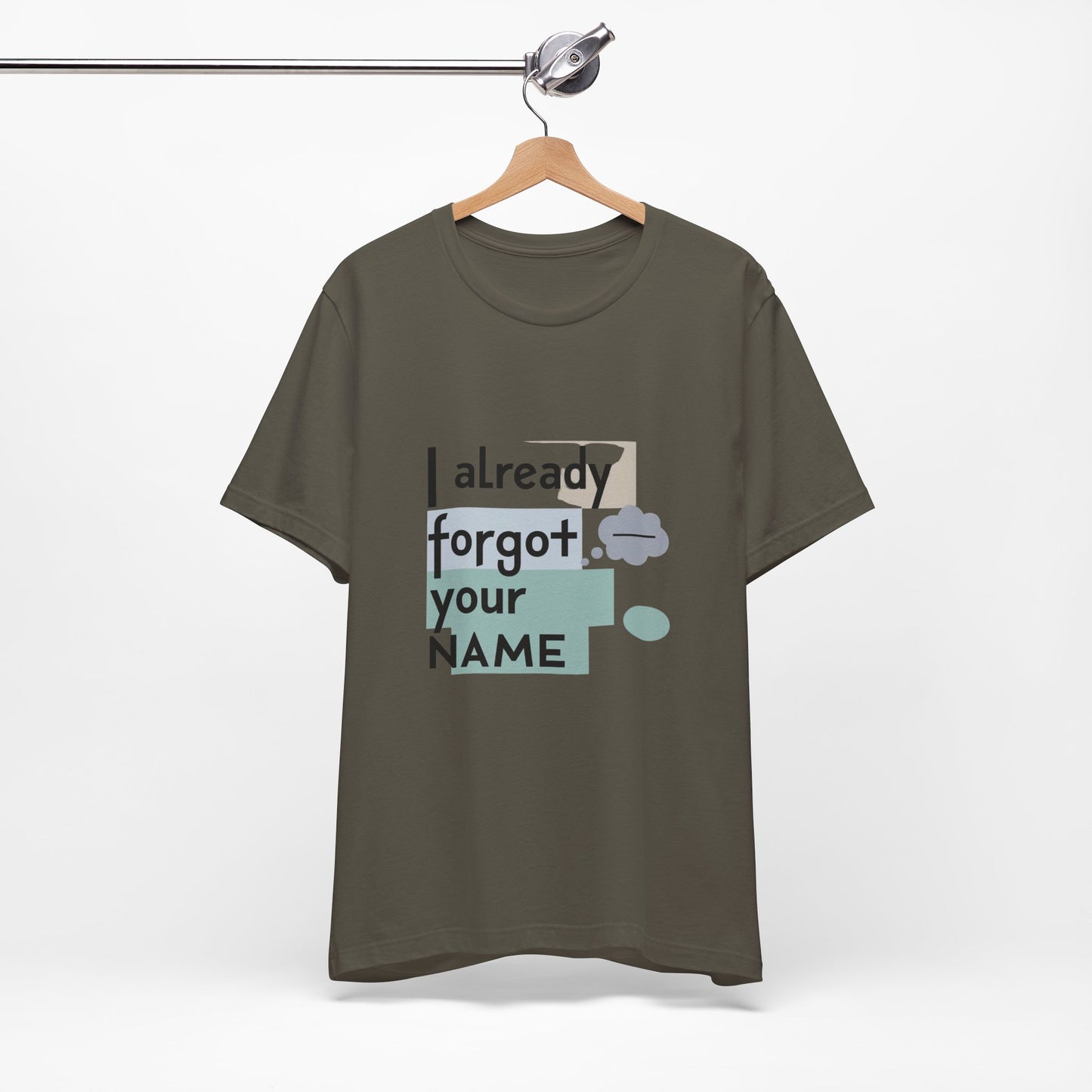 Funny Personalized Tee - "I Already Forgot Your NAME" - Great for Gifts, Anniversaries, Birthdays, Casual Wear, and Summer Outings