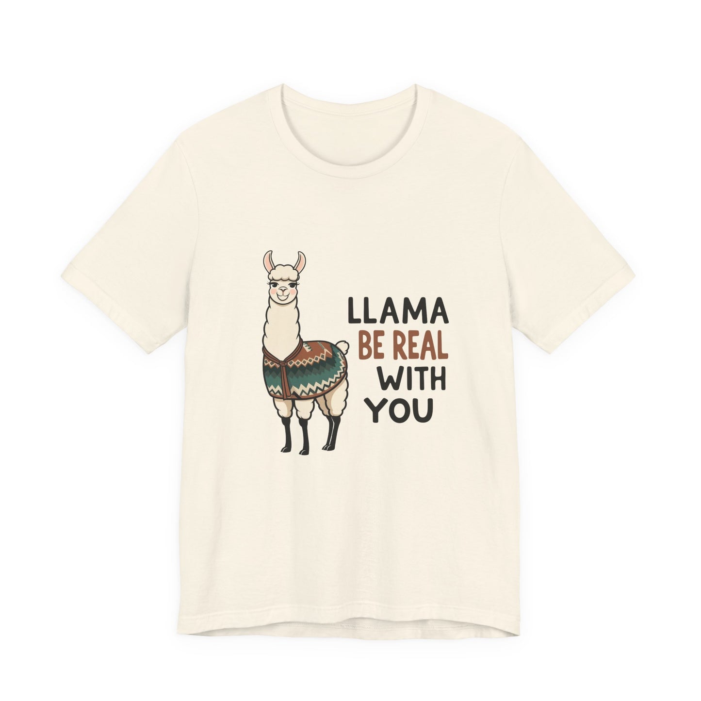 Llama Graphic Tee - Be Real With You - Cute Animal T-Shirt, Funny Shirt for Animal Lovers, Ideal Gift for Friends, Casual Wear