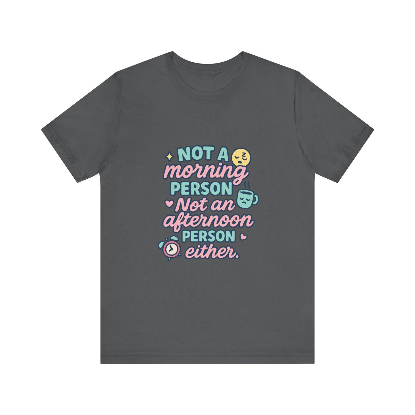 Not a Morning Person T-Shirt | Funny Graphic Tee, Gift for Night Owls, Casual Loungewear, Unique T-Shirt for Lazy Days, Humor Apparel