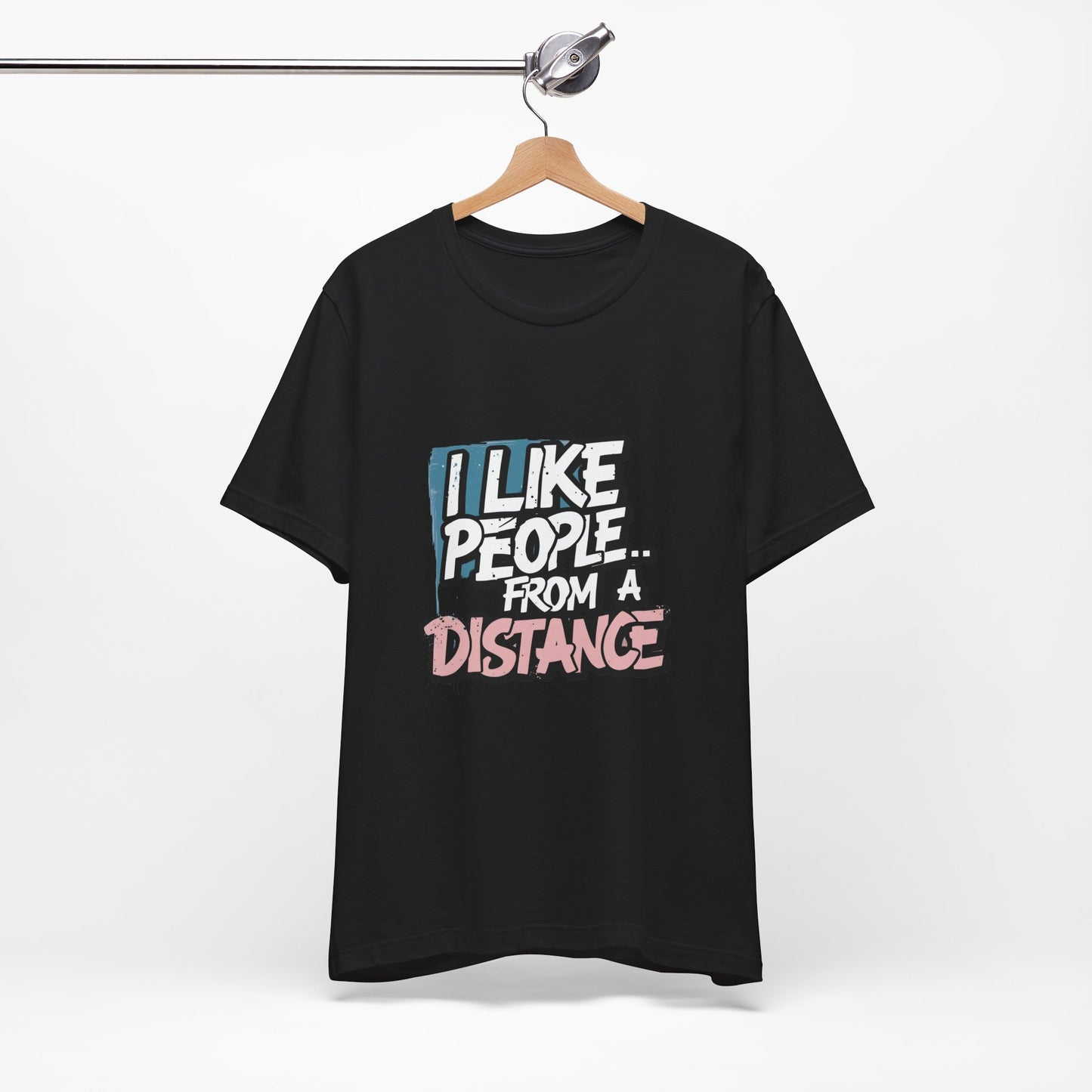 Humorous Social Distancing Tee, Funny Quote T-Shirt, Casual Wear, Gift for Introverts, Quarantine Apparel, Everyday Humor Shirt