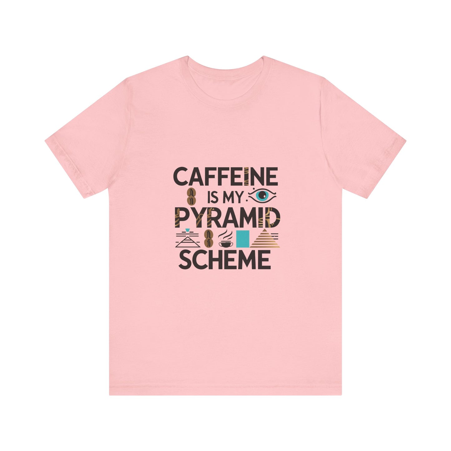 Caffeine Is My Pyramid Scheme Unisex Tee, Funny Coffee Lover T-Shirt, Gift for Baristas, Quirky Casual Wear, Perfect for Birthdays, Holidays