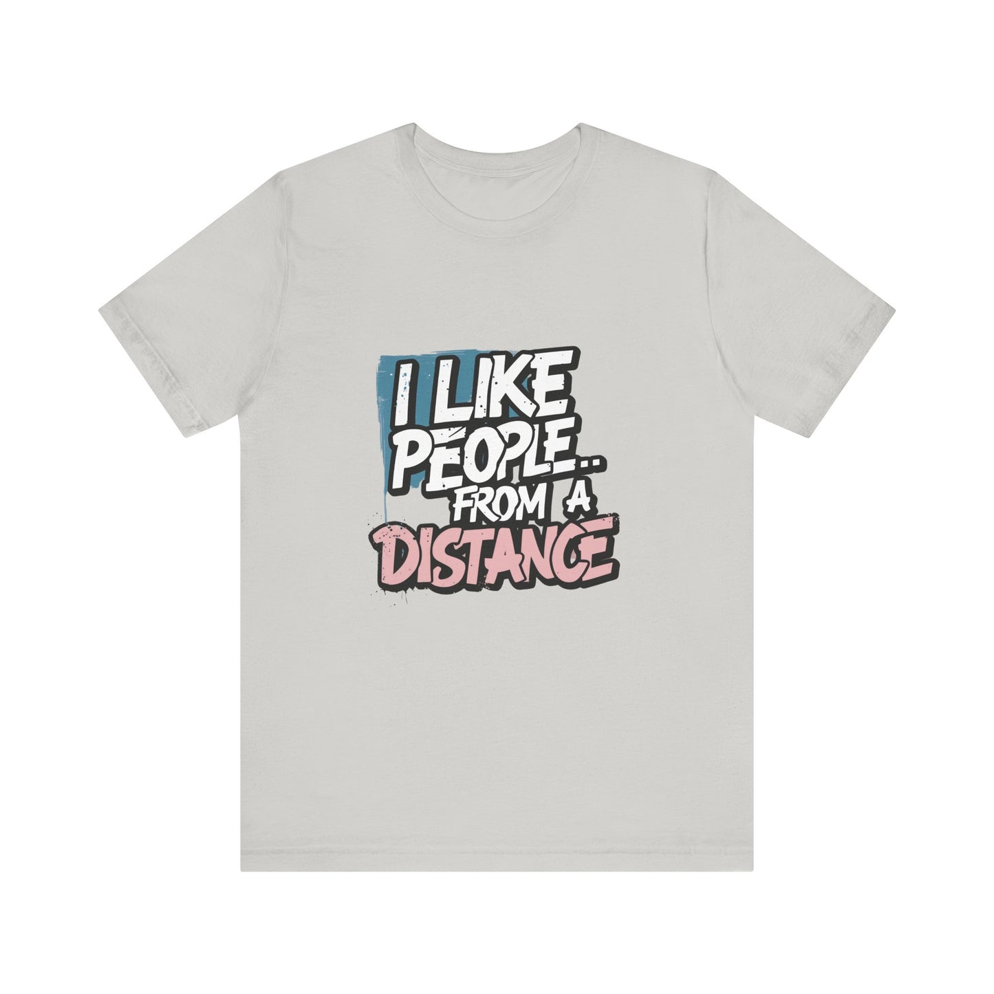 Humorous Social Distancing Tee, Funny Quote T-Shirt, Casual Wear, Gift for Introverts, Quarantine Apparel, Everyday Humor Shirt