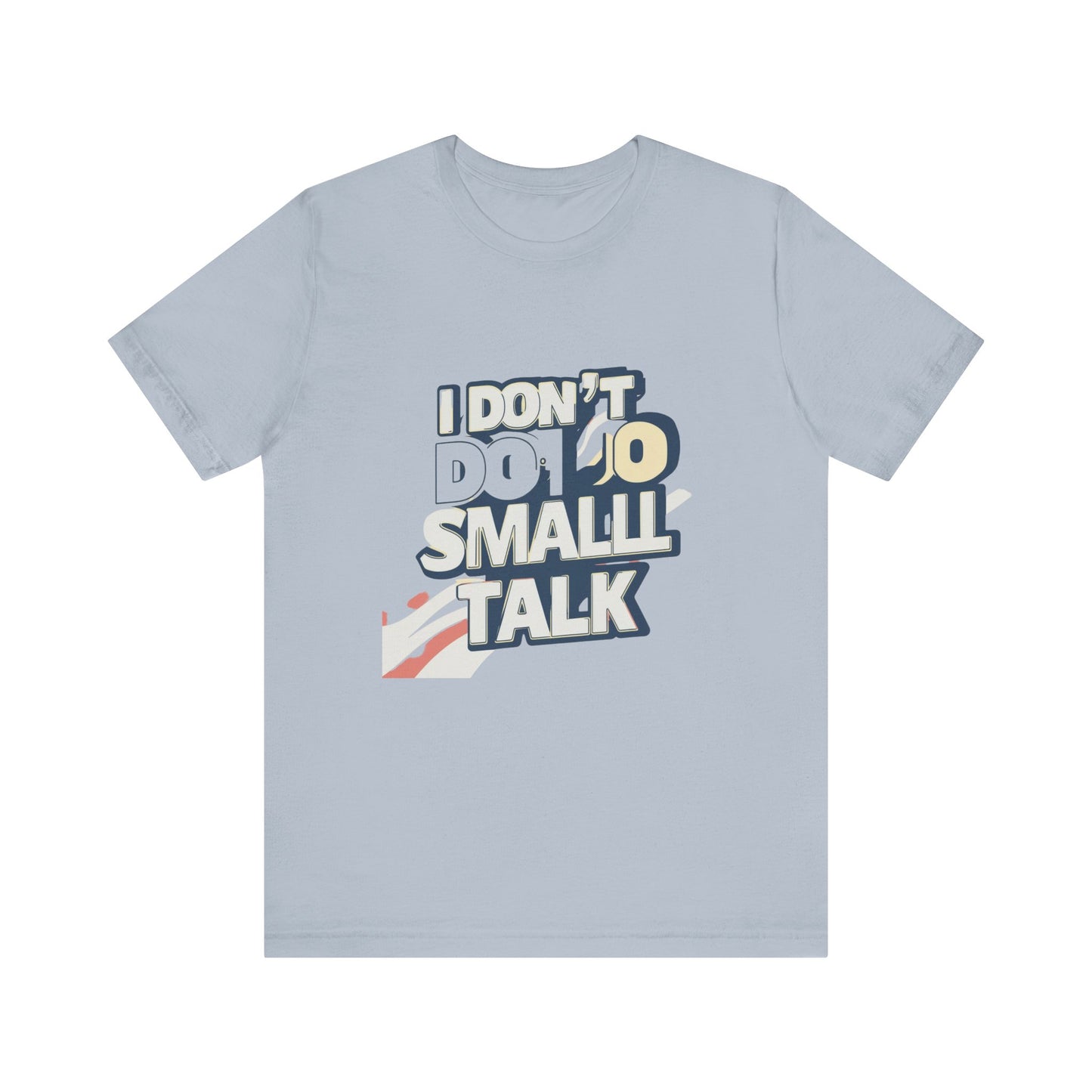 Unisex Short Sleeve Tee - "I Don't Do Small Talk" - Casual Wear, Gift for Introverts, Social Events, Relaxed Vibe, Birthday Present