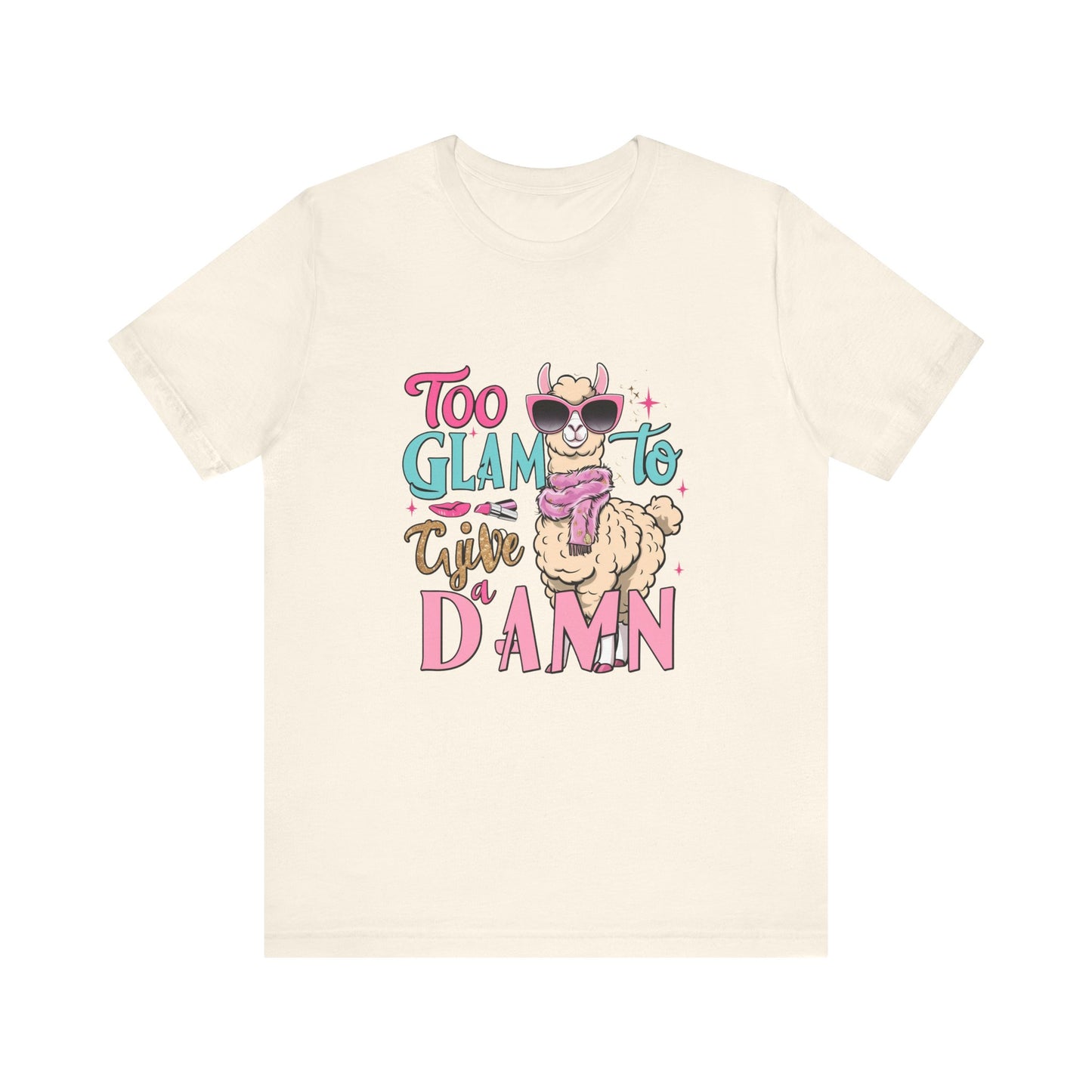 Too Glam to Give a Damn Unisex Tee, Funny Animal T-Shirt, Gift for Animal Lovers, Casual Graphic Tee, Birthday Gift, Fun Fashion