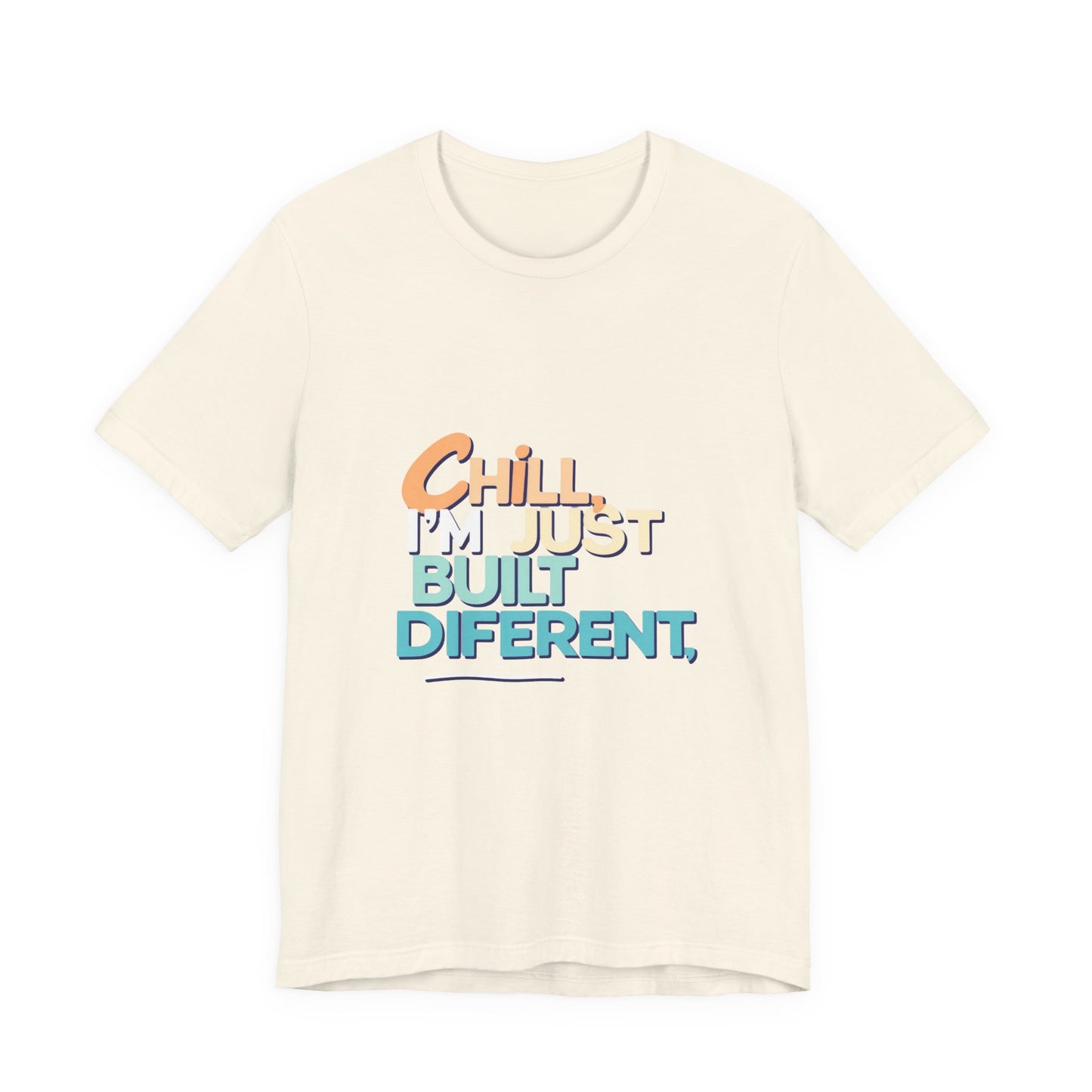 Chill I'm Just Built Different Unisex Jersey Tee, Casual Graphic Tee, Unique T-Shirt, Statement Shirt, Gift for Him/Her