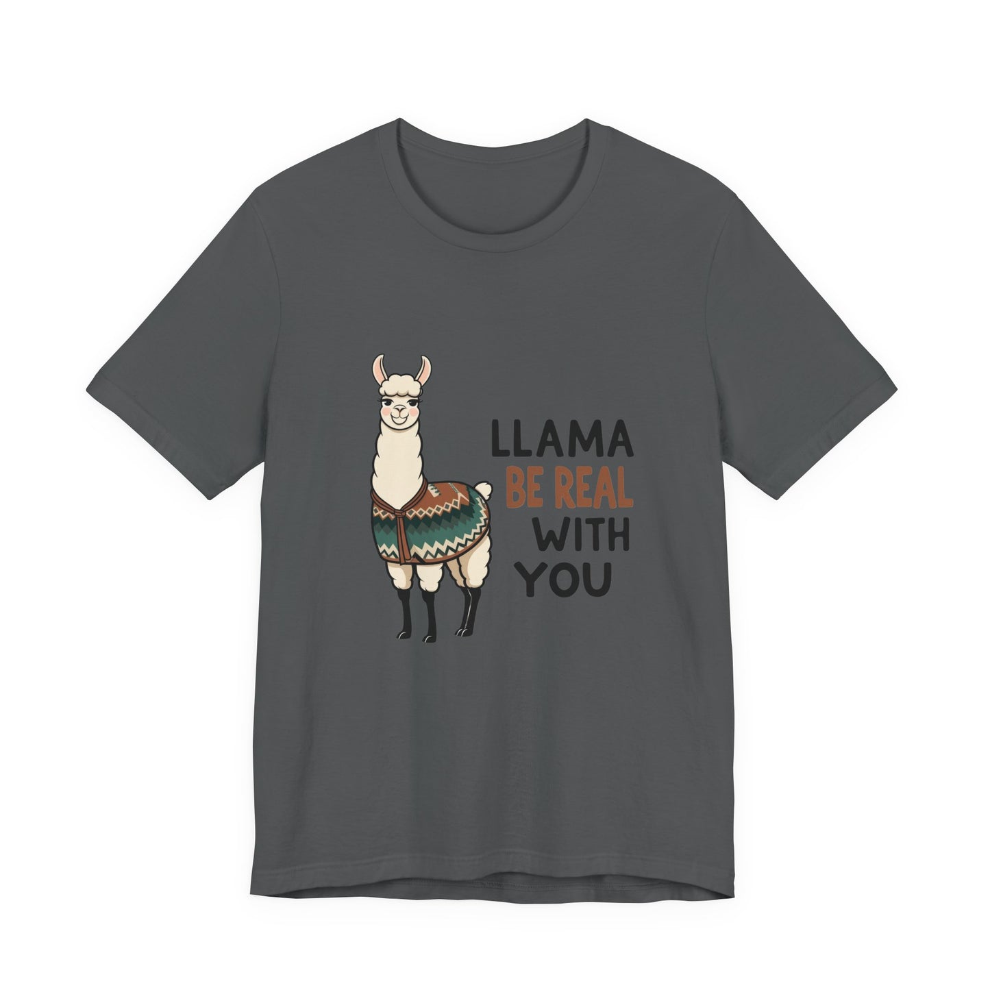 Llama Graphic Tee - Be Real With You - Cute Animal T-Shirt, Funny Shirt for Animal Lovers, Ideal Gift for Friends, Casual Wear