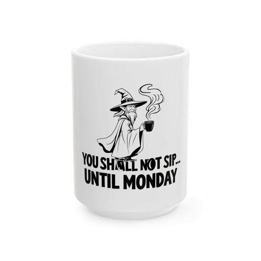 Magic-Inspired Ceramic Mug | You Shall Not Sip Until Monday | Witchy Coffee Cup | Gift for Wizards | Funny Office Mug, Weekday Motivation