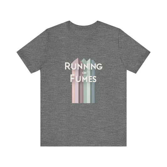 Running on Fumes Tee - Unisex Jersey Short Sleeve T-Shirt, Casual Wear, Gift for Friends, Motivational Quote Tee, Everyday Comfort