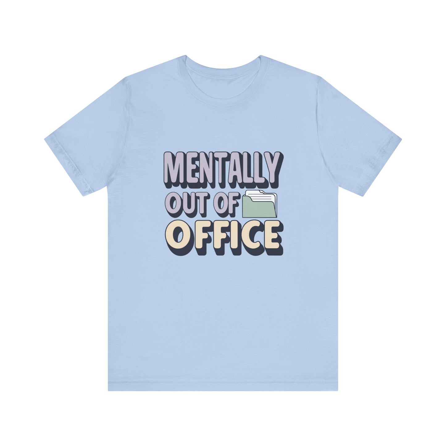 Mentally Out of Office Tee - Fun Unisex T-Shirt for Relaxation, Perfect for Vacations, Casual Outfits, Gifts for Friends, Everyday Wear