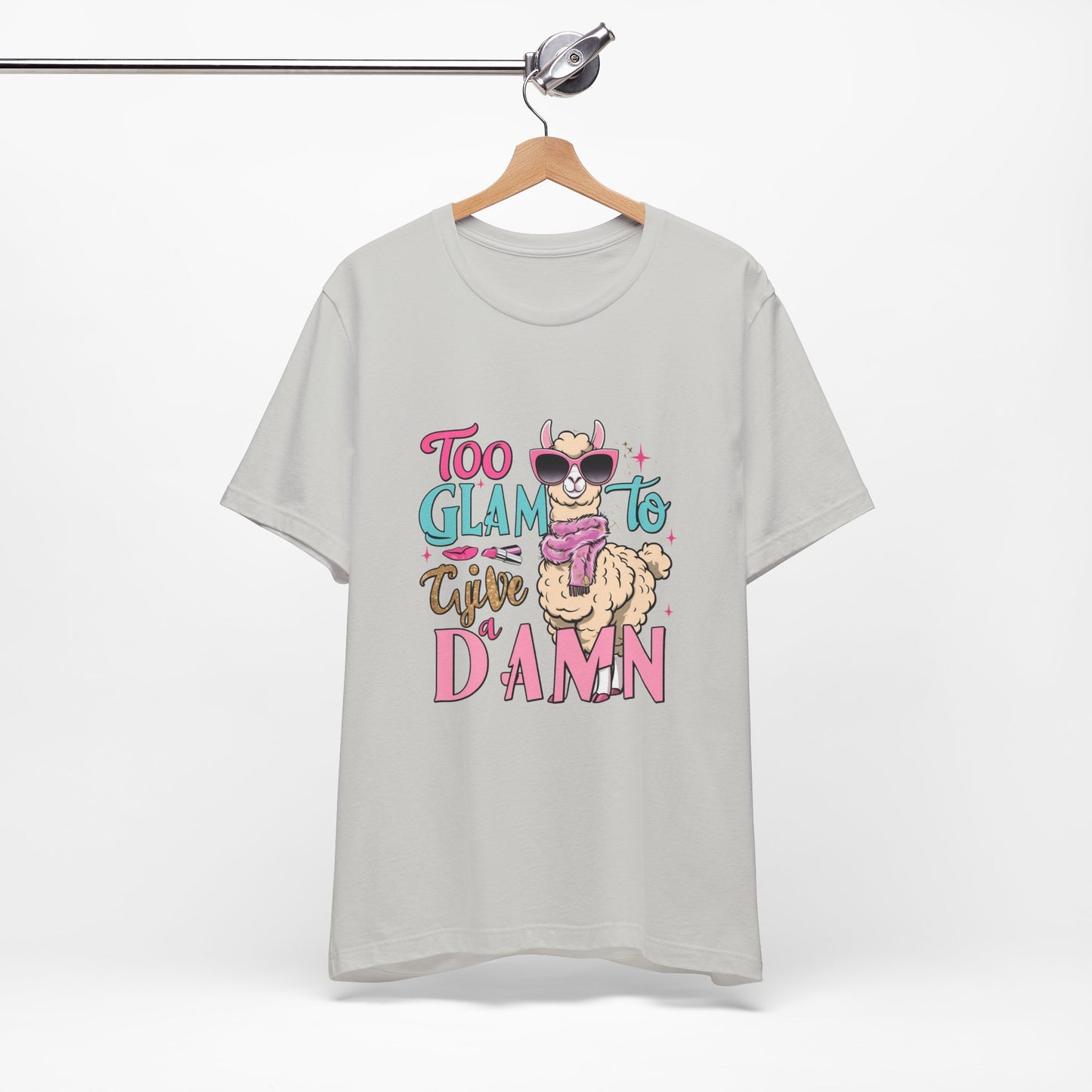 Too Glam to Give a Damn Unisex Tee, Funny Animal T-Shirt, Gift for Animal Lovers, Casual Graphic Tee, Birthday Gift, Fun Fashion