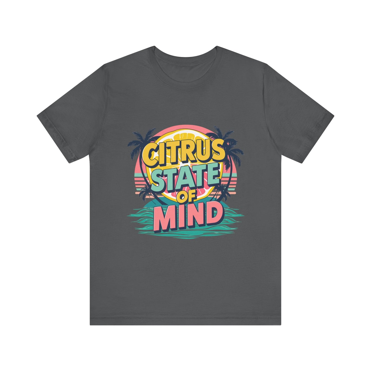 Unisex Jersey Short Sleeve Tee - Citrus State of Mind - Tropical Vibes, Beachwear, Summer Fun, Casual Fashion, Gift for Sunshine Lovers