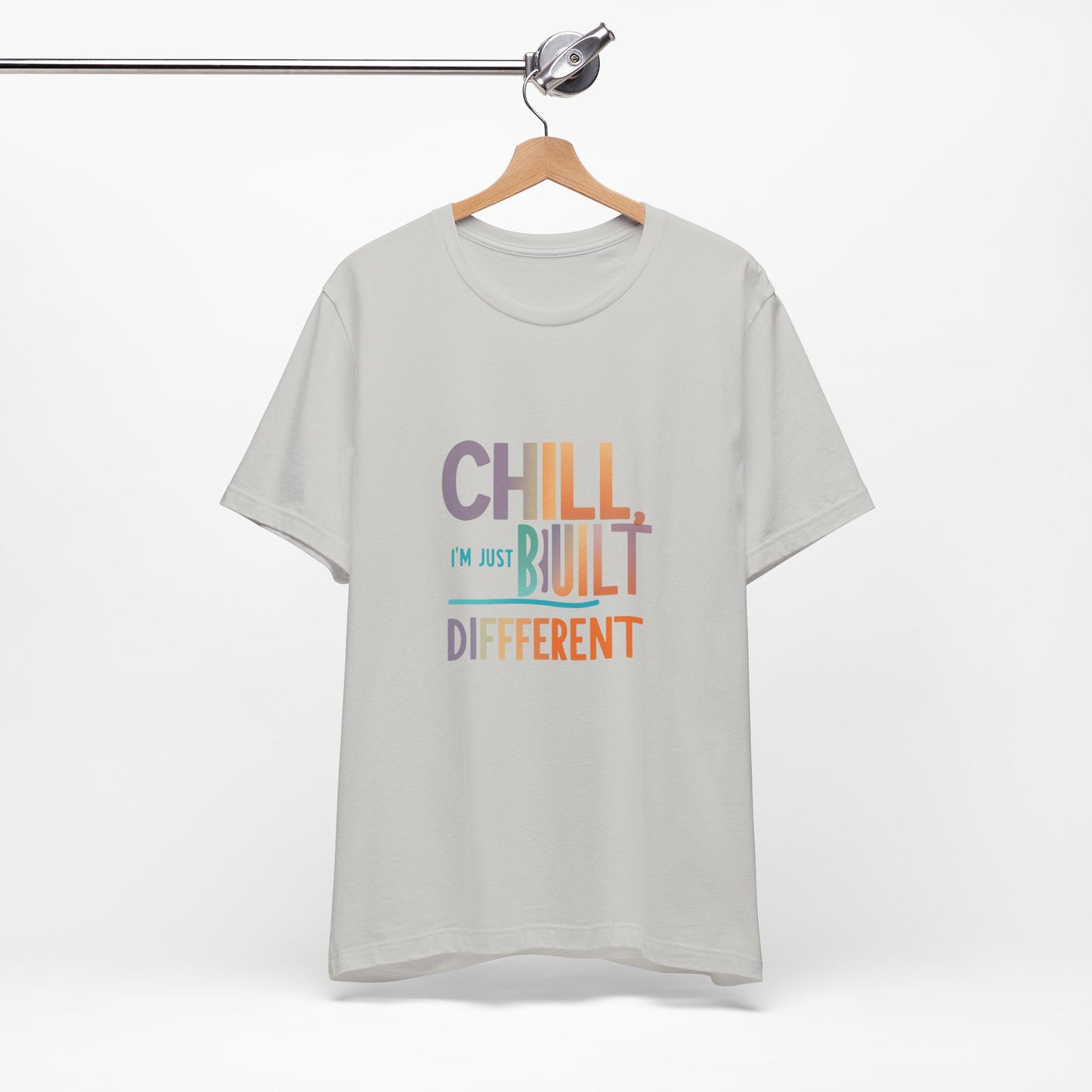 Chill Built Different Tee, Casual Unisex T-Shirt, Trendy Shirt for Everyday Wear, Gift for Friends, Inspirational Apparel
