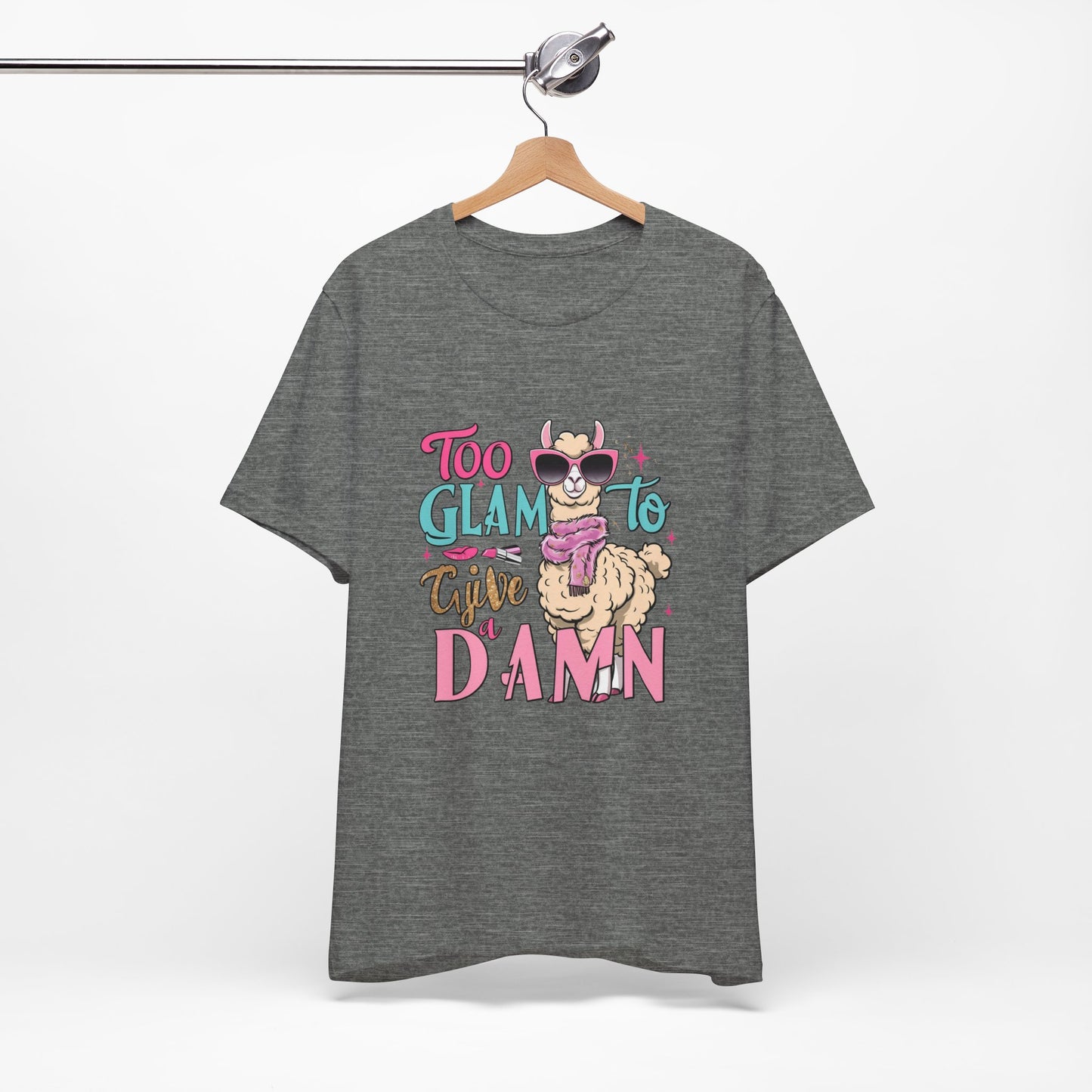 Too Glam to Give a Damn Unisex Tee, Funny Animal T-Shirt, Gift for Animal Lovers, Casual Graphic Tee, Birthday Gift, Fun Fashion