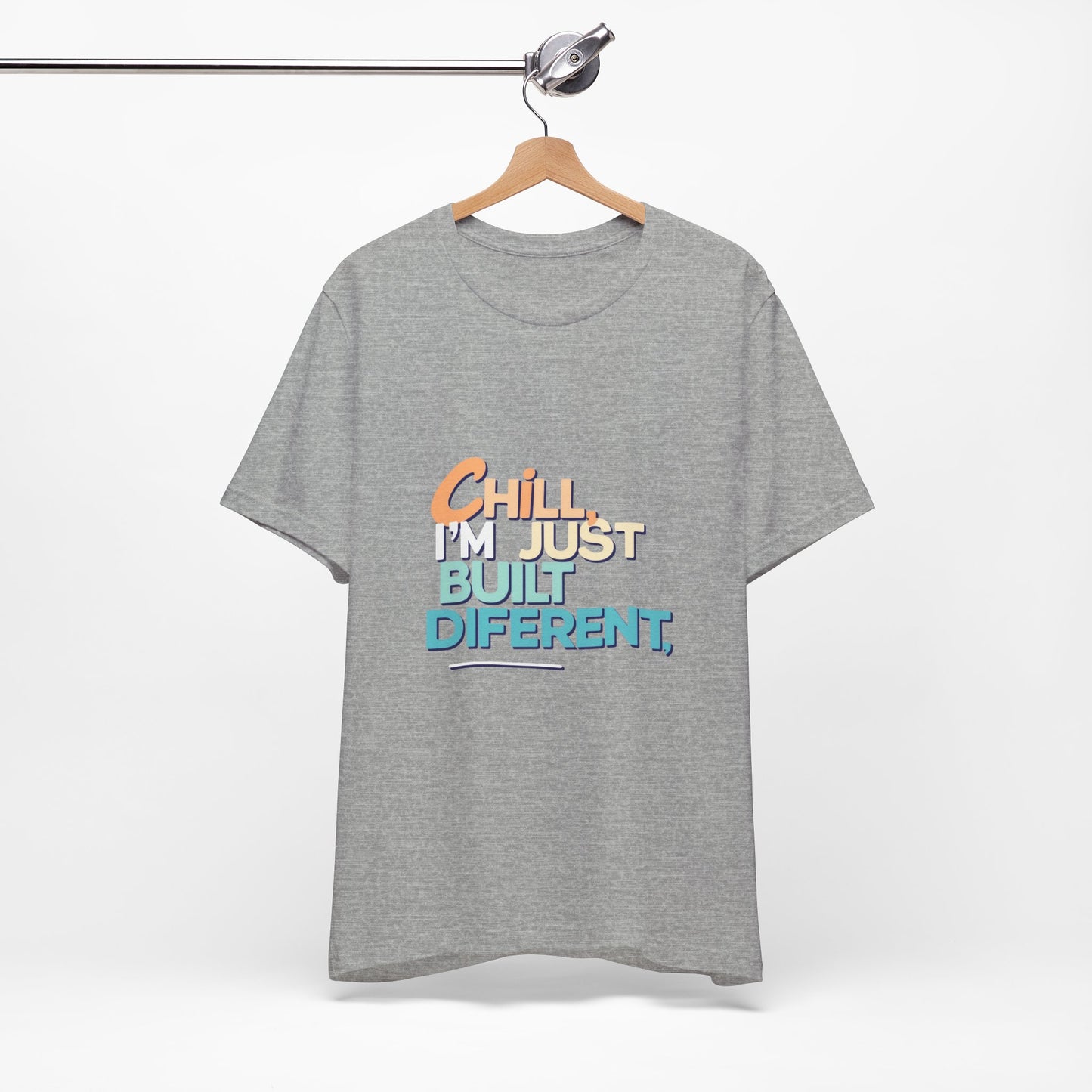 Chill I'm Just Built Different Unisex Jersey Tee, Casual Graphic Tee, Unique T-Shirt, Statement Shirt, Gift for Him/Her