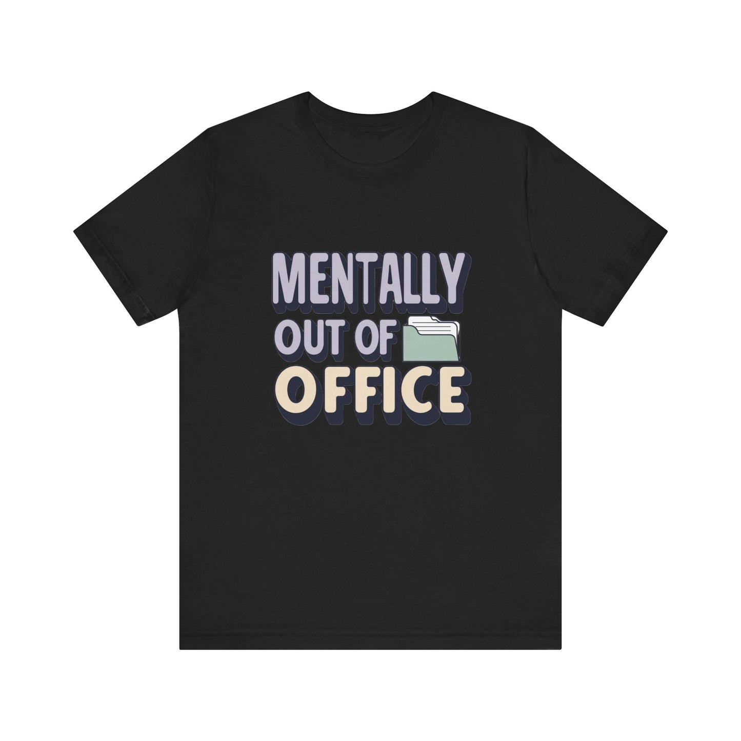 Mentally Out of Office Tee - Fun Unisex T-Shirt for Relaxation, Perfect for Vacations, Casual Outfits, Gifts for Friends, Everyday Wear