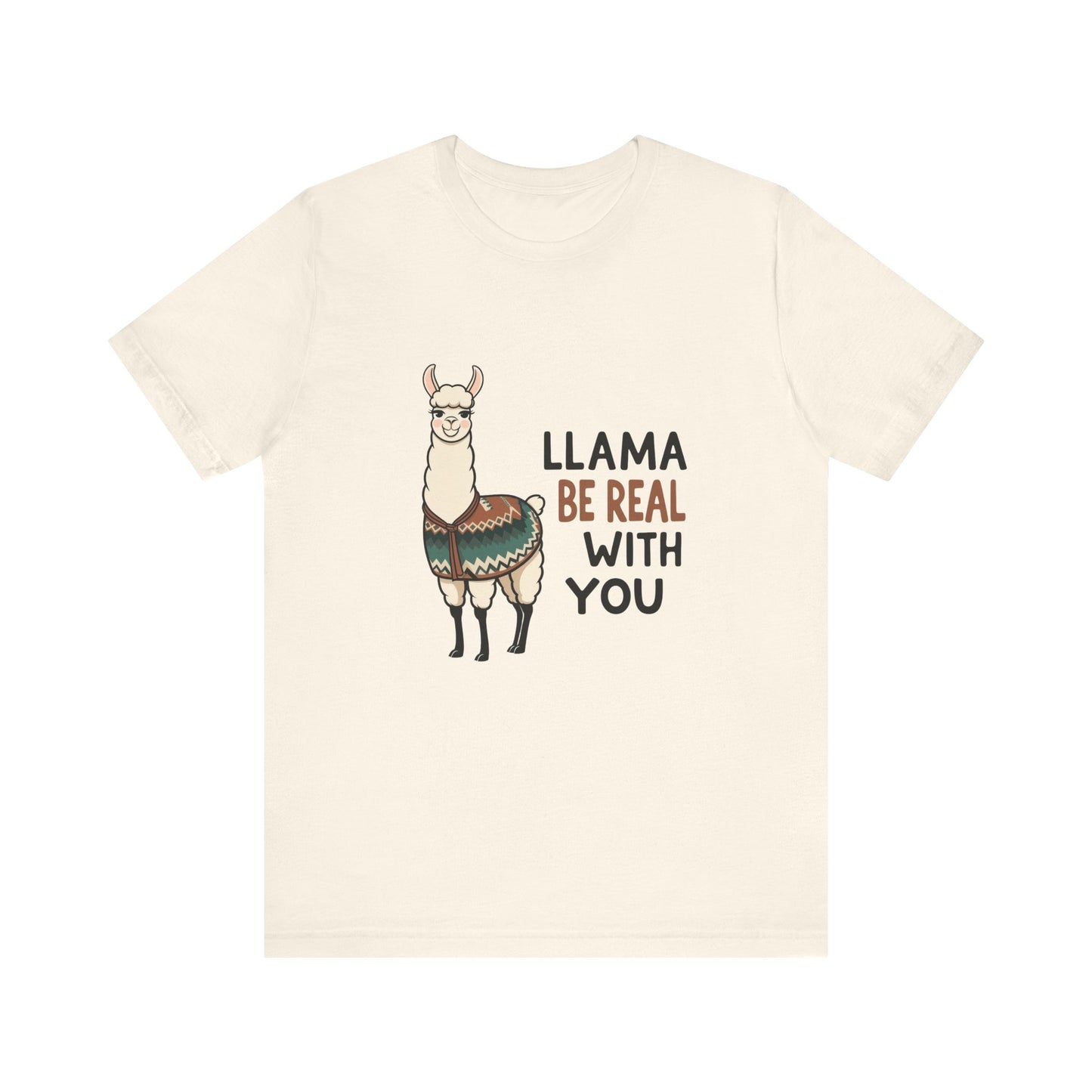 Llama Graphic Tee - Be Real With You - Cute Animal T-Shirt, Funny Shirt for Animal Lovers, Ideal Gift for Friends, Casual Wear