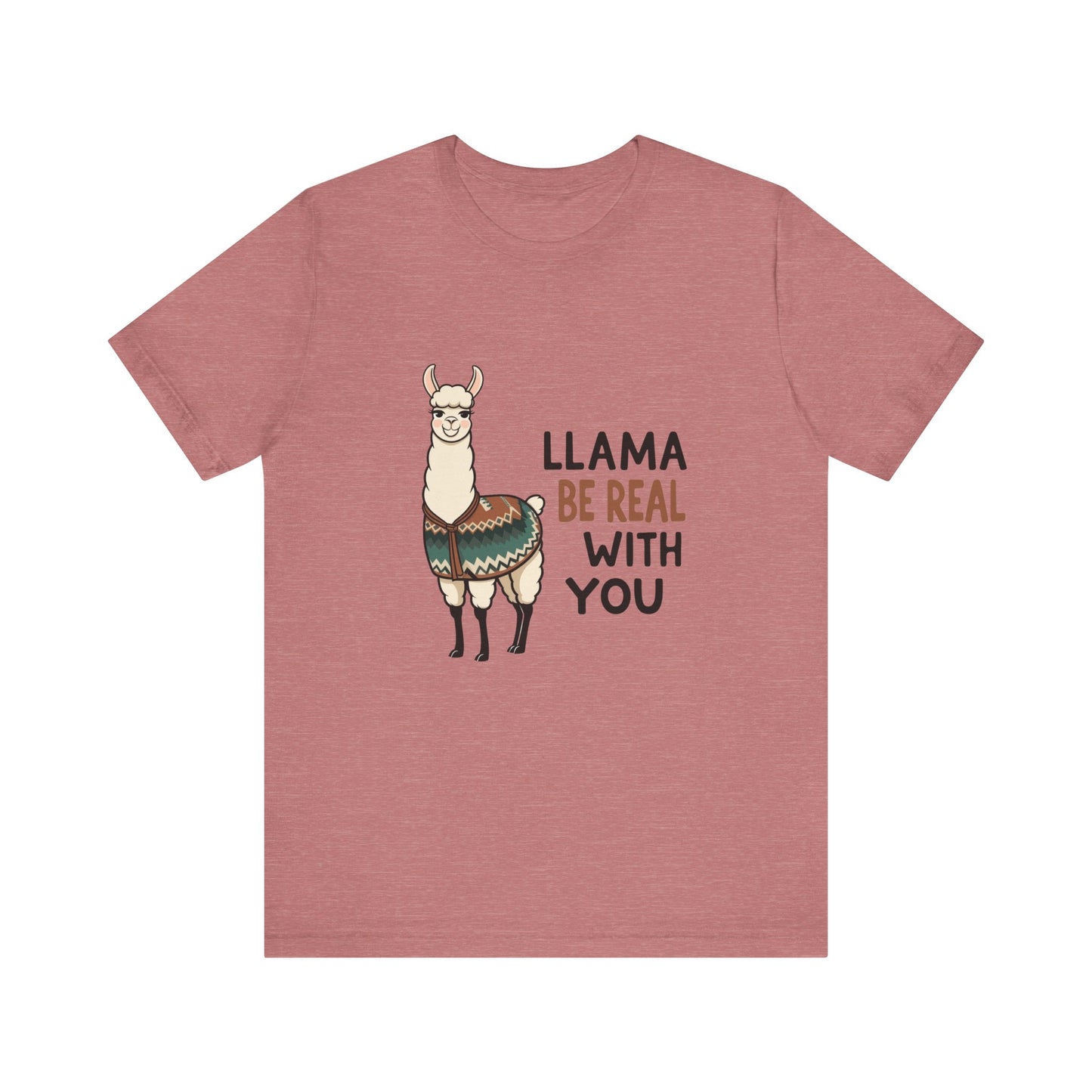 Llama Graphic Tee - Be Real With You - Cute Animal T-Shirt, Funny Shirt for Animal Lovers, Ideal Gift for Friends, Casual Wear