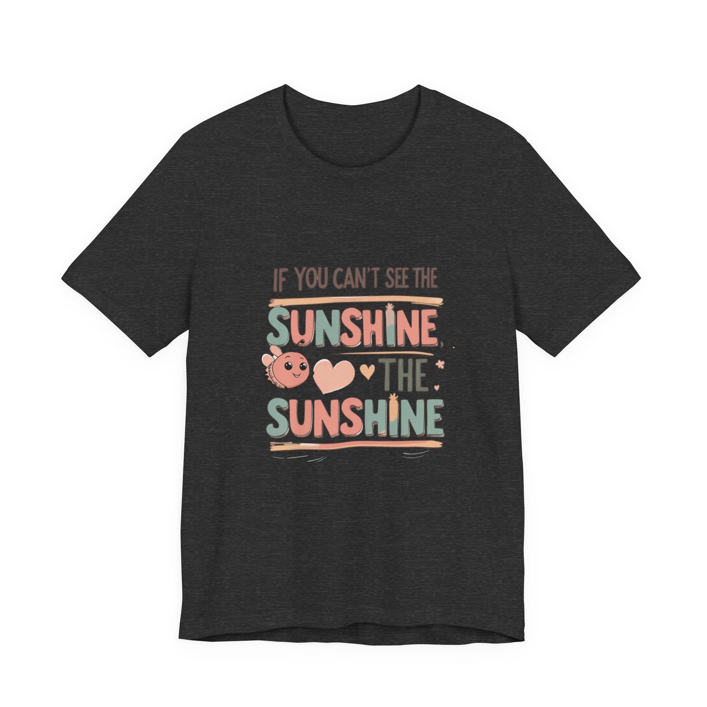 Cheerful Sunshine Tee, Motivational T-Shirt, Unisex Graphic Tee, Everyday Wear, Gift for Her, Summer Essential
