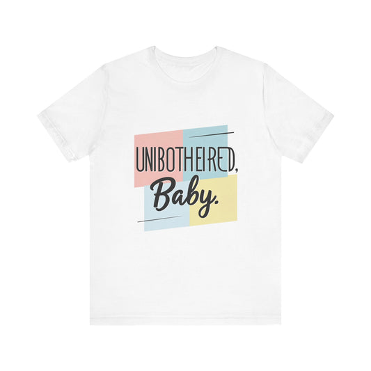 Unbothered Baby Tee | Cute Graphic Shirt, Perfect Gift for Teens, Casual Wear, Everyday Comfort, Birthday Gift