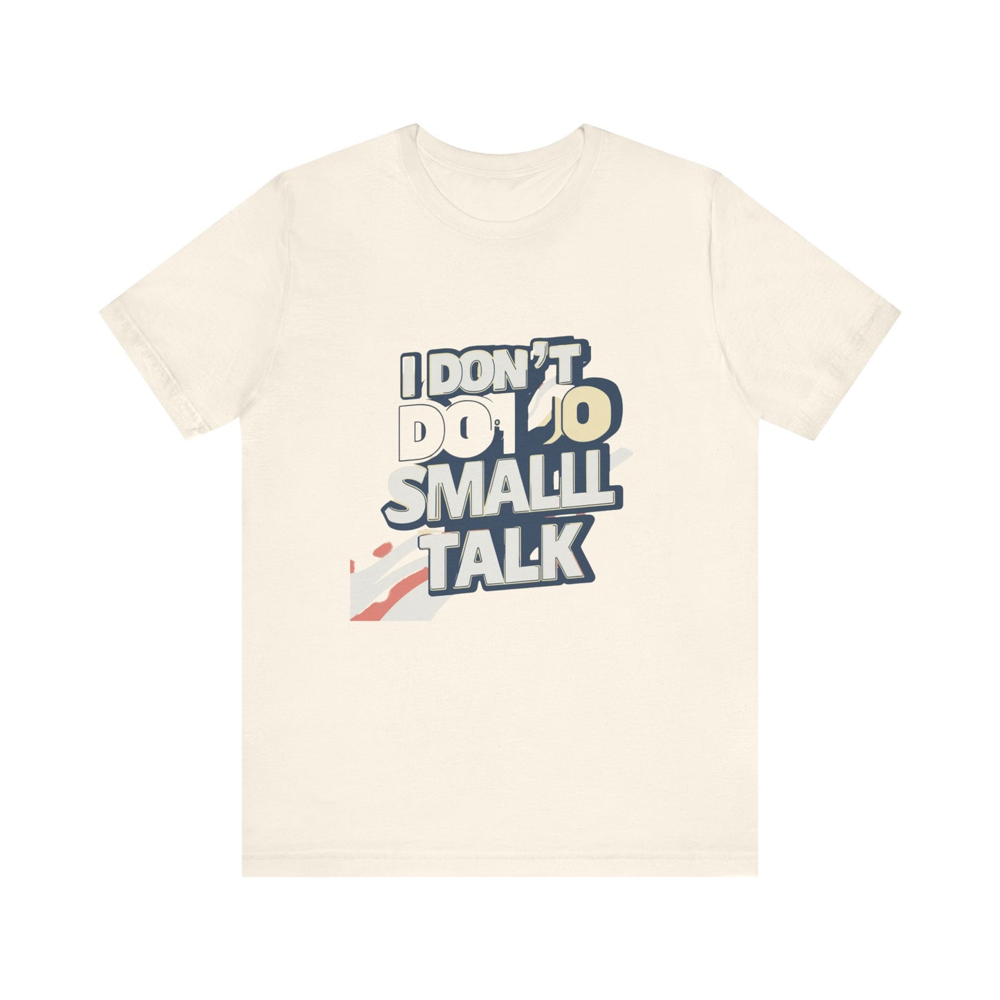 Unisex Short Sleeve Tee - "I Don't Do Small Talk" - Casual Wear, Gift for Introverts, Social Events, Relaxed Vibe, Birthday Present