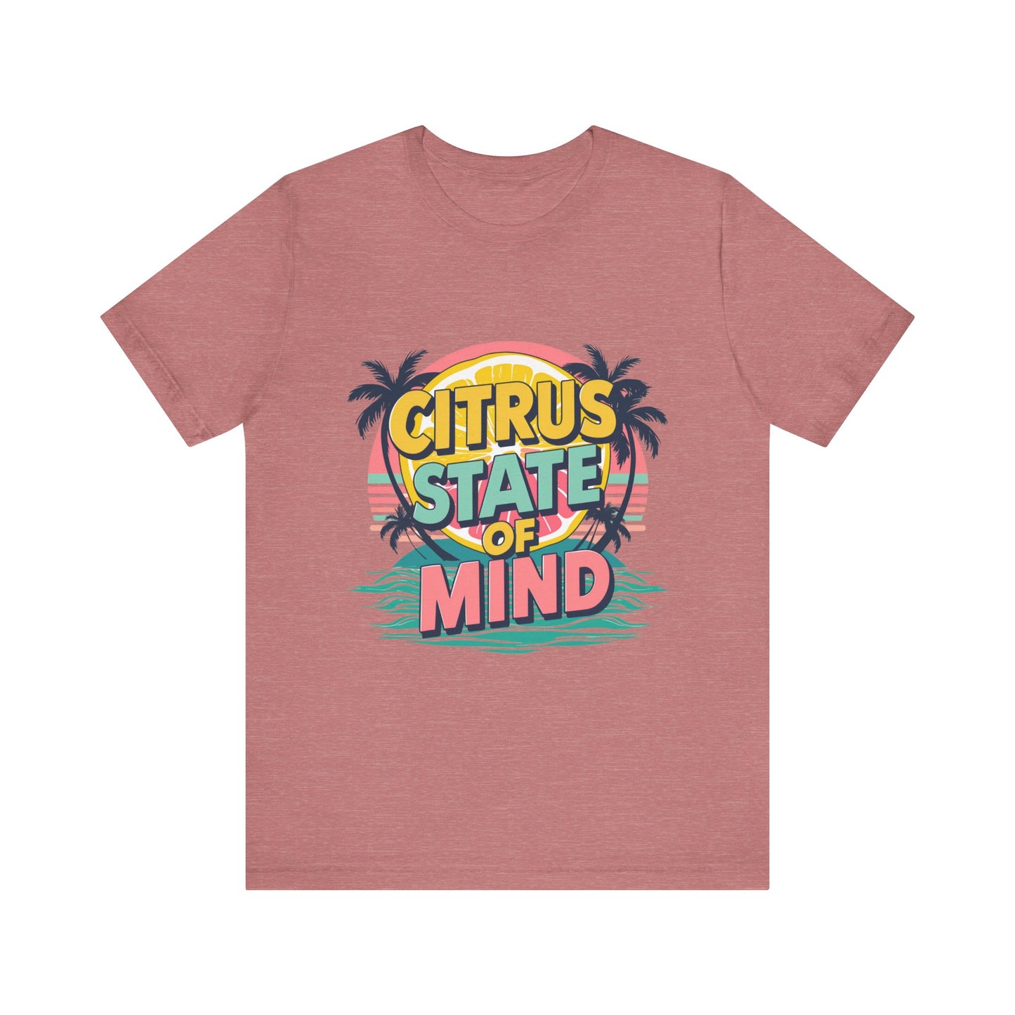 Unisex Jersey Short Sleeve Tee - Citrus State of Mind - Tropical Vibes, Beachwear, Summer Fun, Casual Fashion, Gift for Sunshine Lovers