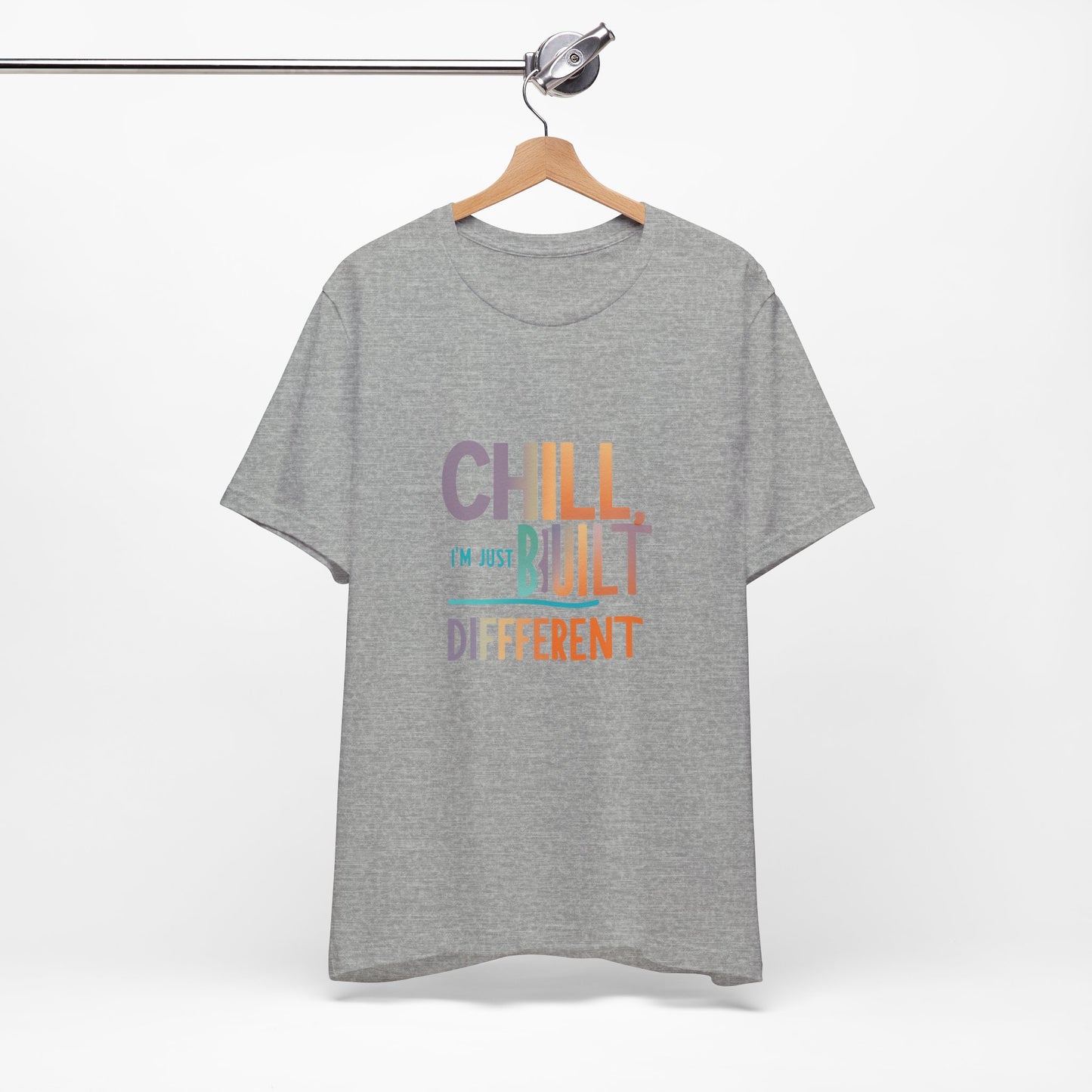 Chill Built Different Tee, Casual Unisex T-Shirt, Trendy Shirt for Everyday Wear, Gift for Friends, Inspirational Apparel