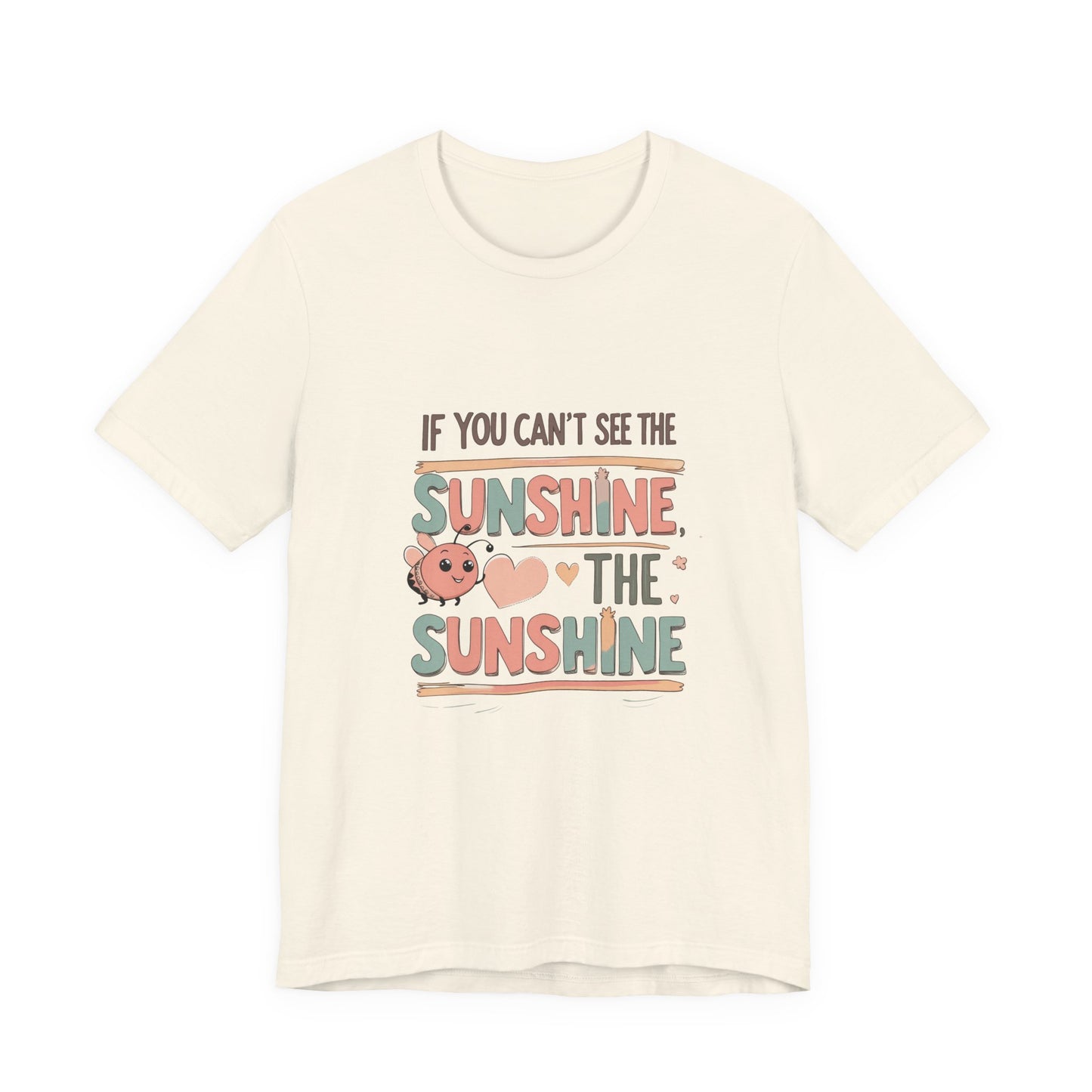 Cheerful Sunshine Tee, Motivational T-Shirt, Unisex Graphic Tee, Everyday Wear, Gift for Her, Summer Essential