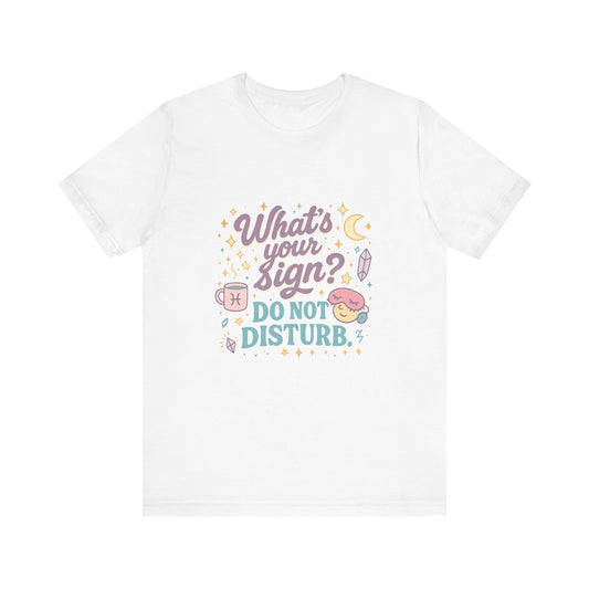 Astrology Inspired Unisex T-Shirt: Do Not Disturb, Zodiac Sign Tee, Horoscope Shirt, Astrology Lover Gift, Astronomy Clothing