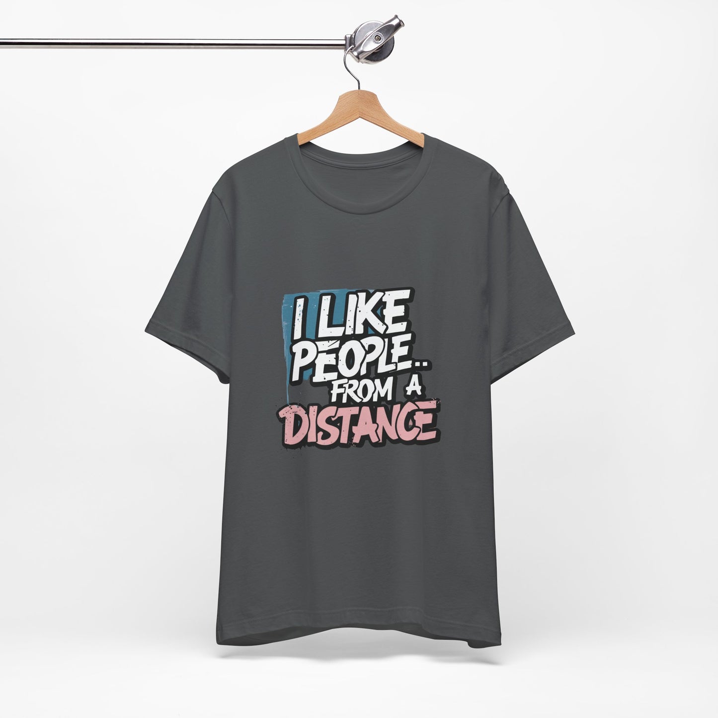 Humorous Social Distancing Tee, Funny Quote T-Shirt, Casual Wear, Gift for Introverts, Quarantine Apparel, Everyday Humor Shirt