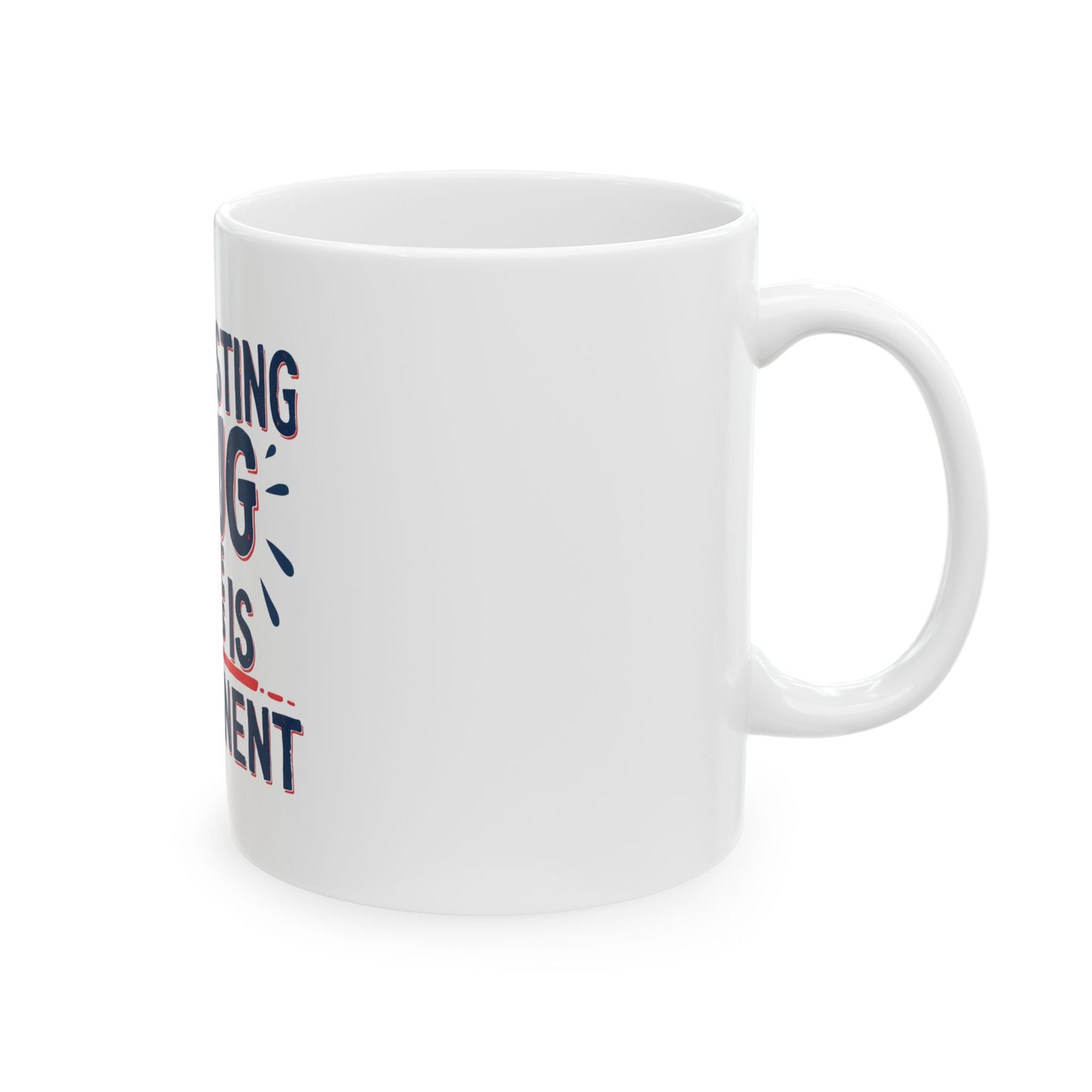 Humorous Ceramic Mug, Fabulous Gift for Coffee Lovers, Perfect for Relaxation or Encouragement, Great for Birthdays, Friends' Gatherings