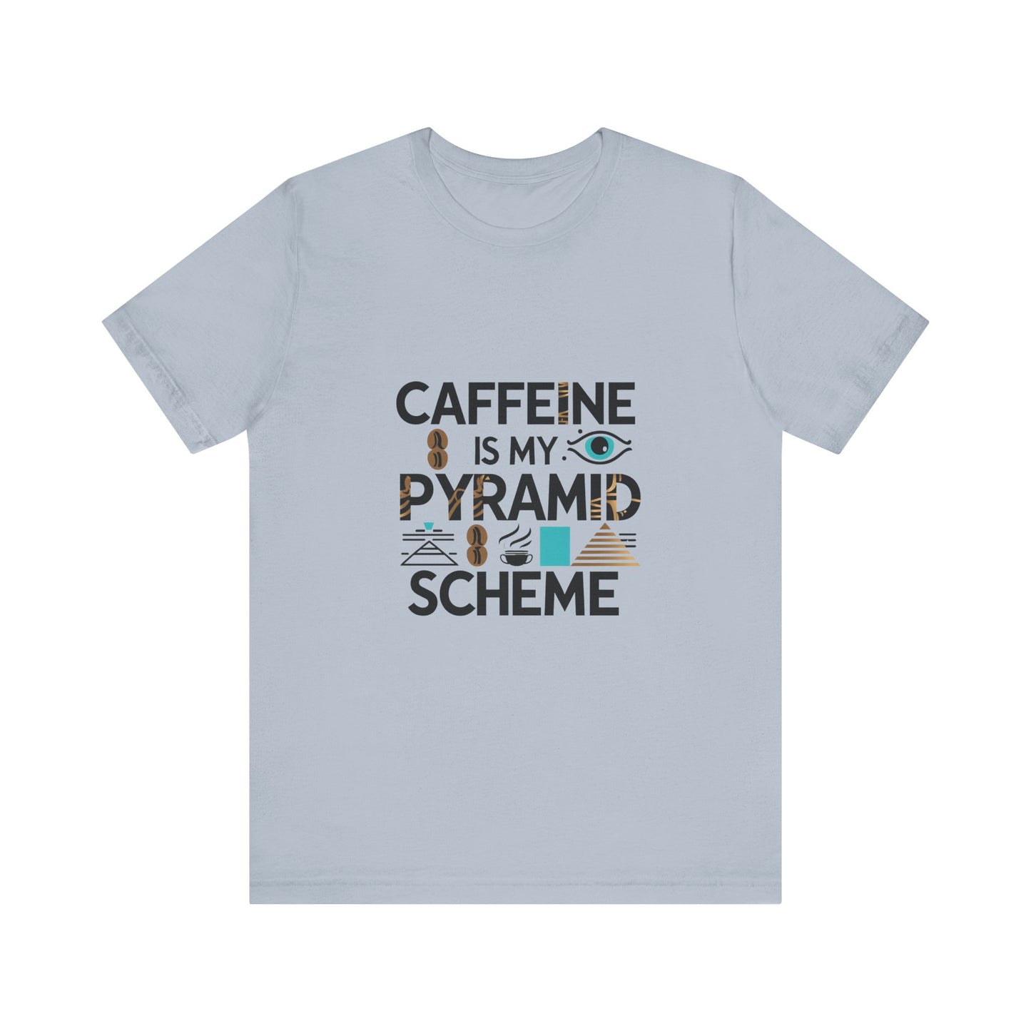 Caffeine Is My Pyramid Scheme Unisex Tee, Funny Coffee Lover T-Shirt, Gift for Baristas, Quirky Casual Wear, Perfect for Birthdays, Holidays
