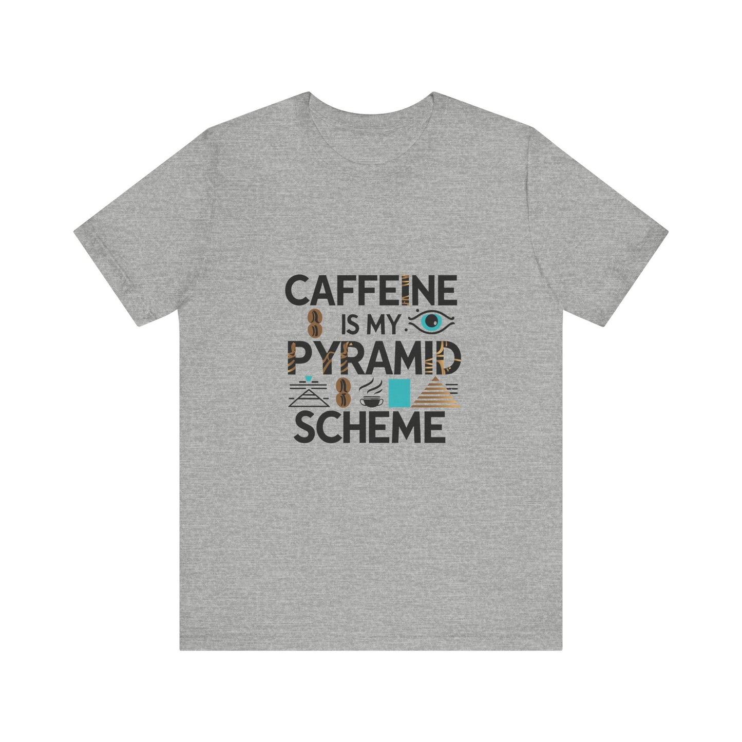 Caffeine Is My Pyramid Scheme Unisex Tee, Funny Coffee Lover T-Shirt, Gift for Baristas, Quirky Casual Wear, Perfect for Birthdays, Holidays