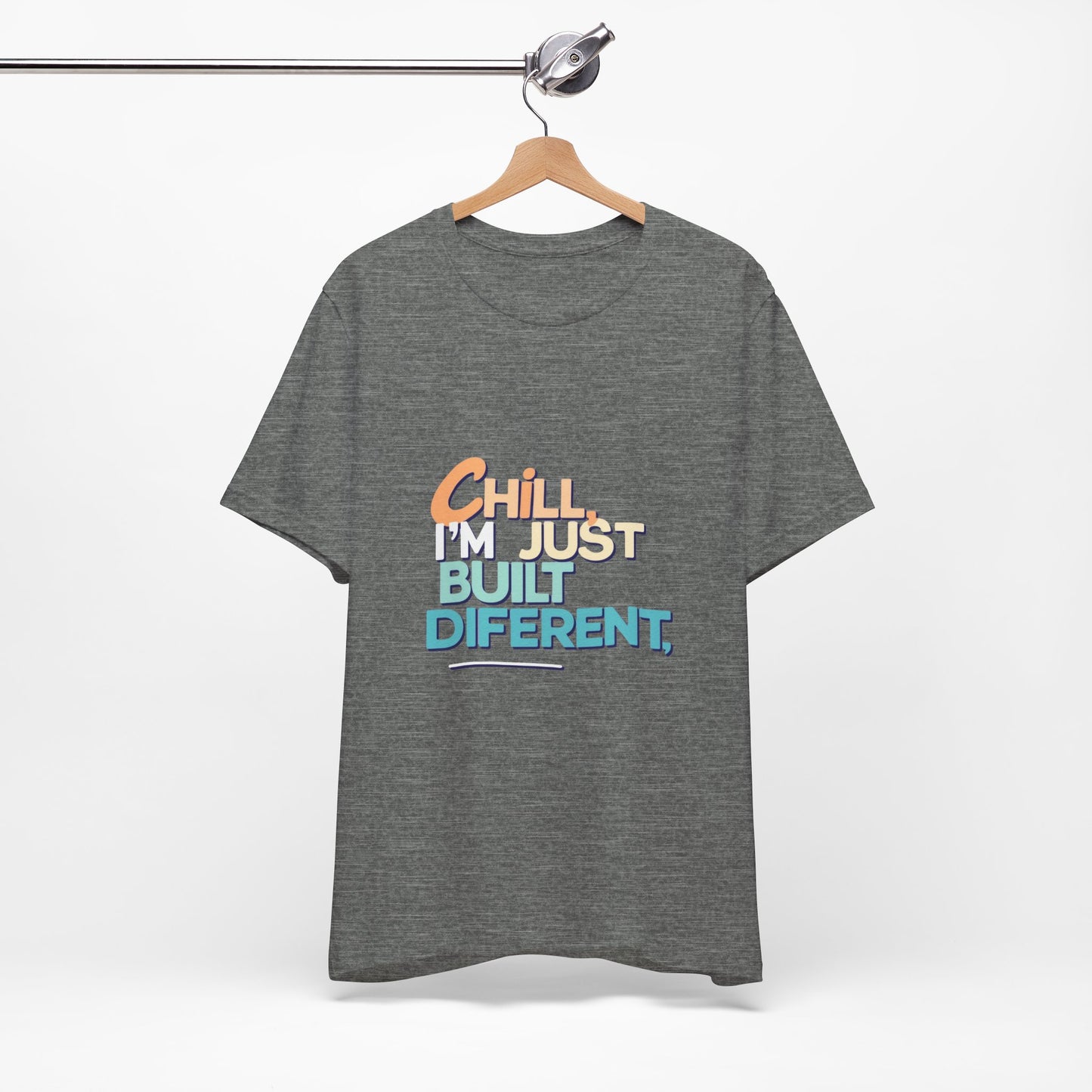 Chill I'm Just Built Different Unisex Jersey Tee, Casual Graphic Tee, Unique T-Shirt, Statement Shirt, Gift for Him/Her