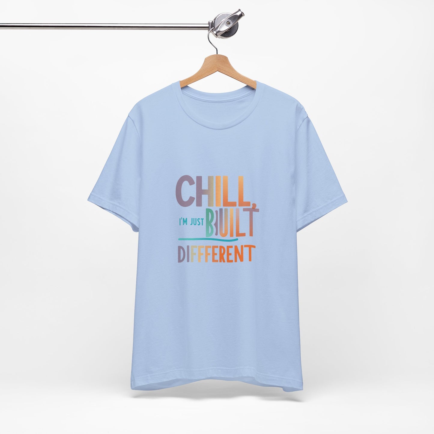 Chill Built Different Tee, Casual Unisex T-Shirt, Trendy Shirt for Everyday Wear, Gift for Friends, Inspirational Apparel