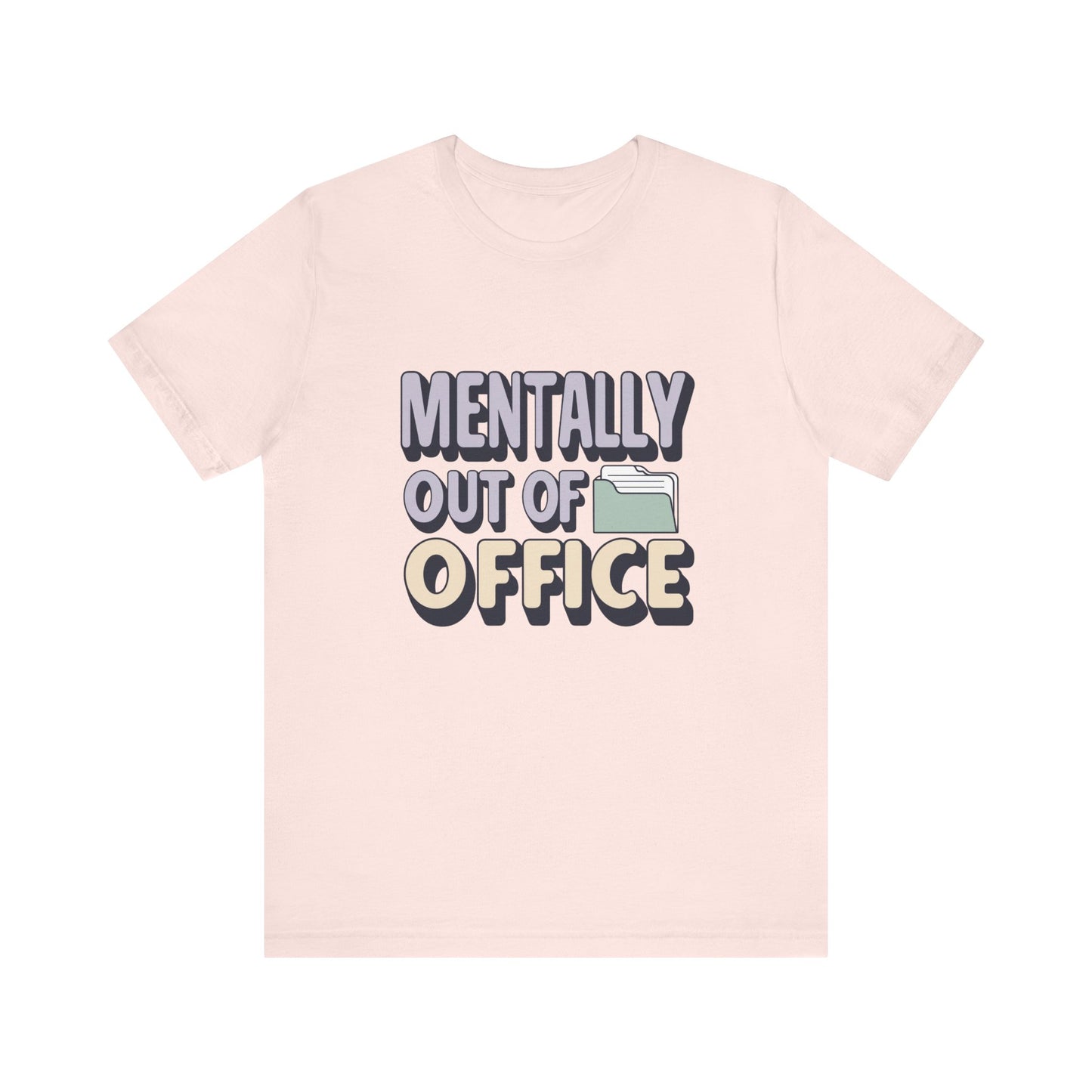 Mentally Out of Office Tee - Fun Unisex T-Shirt for Relaxation, Perfect for Vacations, Casual Outfits, Gifts for Friends, Everyday Wear