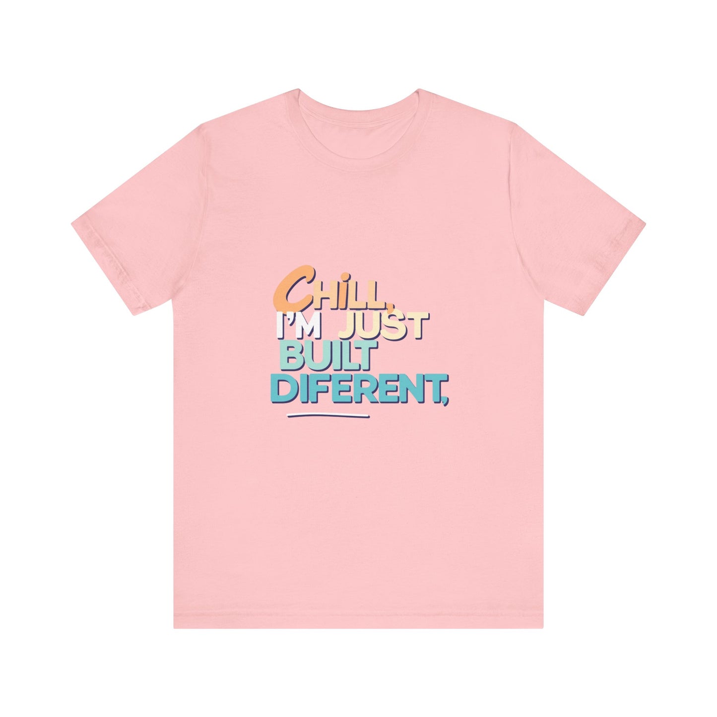 Chill I'm Just Built Different Unisex Jersey Tee, Casual Graphic Tee, Unique T-Shirt, Statement Shirt, Gift for Him/Her